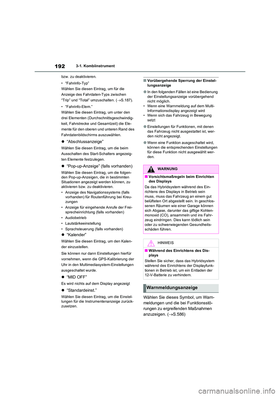 TOYOTA RAV4 PHEV 2021  Betriebsanleitungen (in German) 1923-1. Kombiinstrument 
bzw. zu deaktivieren. 
• “Fahrinfo-Typ” 
Wählen Sie diesen Eintrag, um für die 
Anzeige des Fahrdaten-Typs zwischen 
“Trip” und “Total” umzuschalten. ( S.18