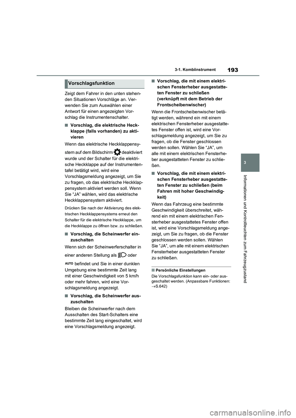 TOYOTA RAV4 PHEV 2021  Betriebsanleitungen (in German) 193
3 3-1. Kombiinstrument
Informationen und Kontrollleuchten zum Fahrzeugzustand
Zeigt dem Fahrer in den unten stehen-
den Situationen Vorschläge an. Ver-
wenden Sie zum Auswählen einer 
Antwort f