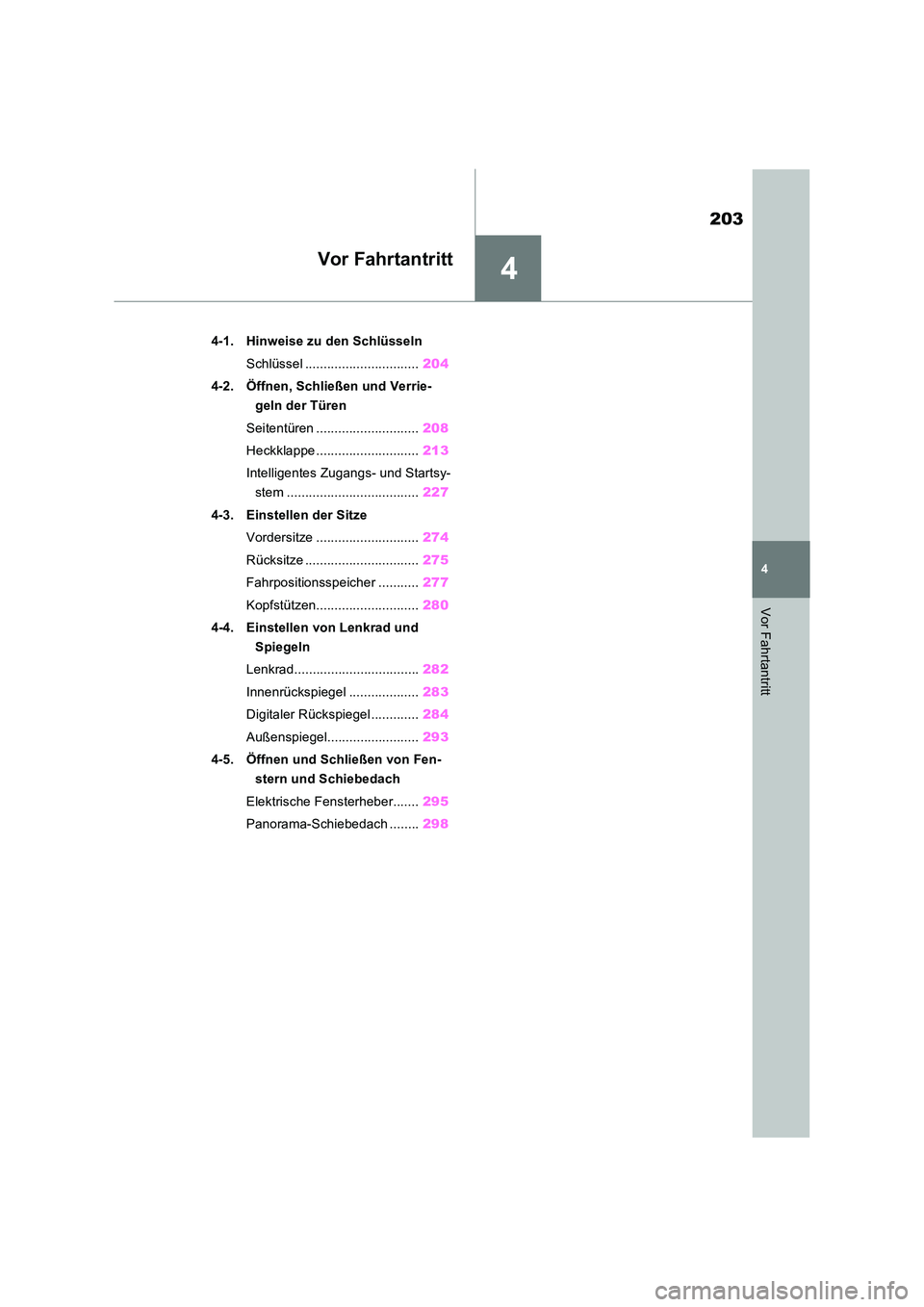 TOYOTA RAV4 PHEV 2021  Betriebsanleitungen (in German) 4
203
4
Vor Fahrtantritt
Vor Fahrtantritt
4-1. Hinweise zu den Schlüsseln 
Schlüssel ............................... 204 
4-2. Öffnen, Schließen und Verrie- 
geln der Türen 
Seitentüren ........