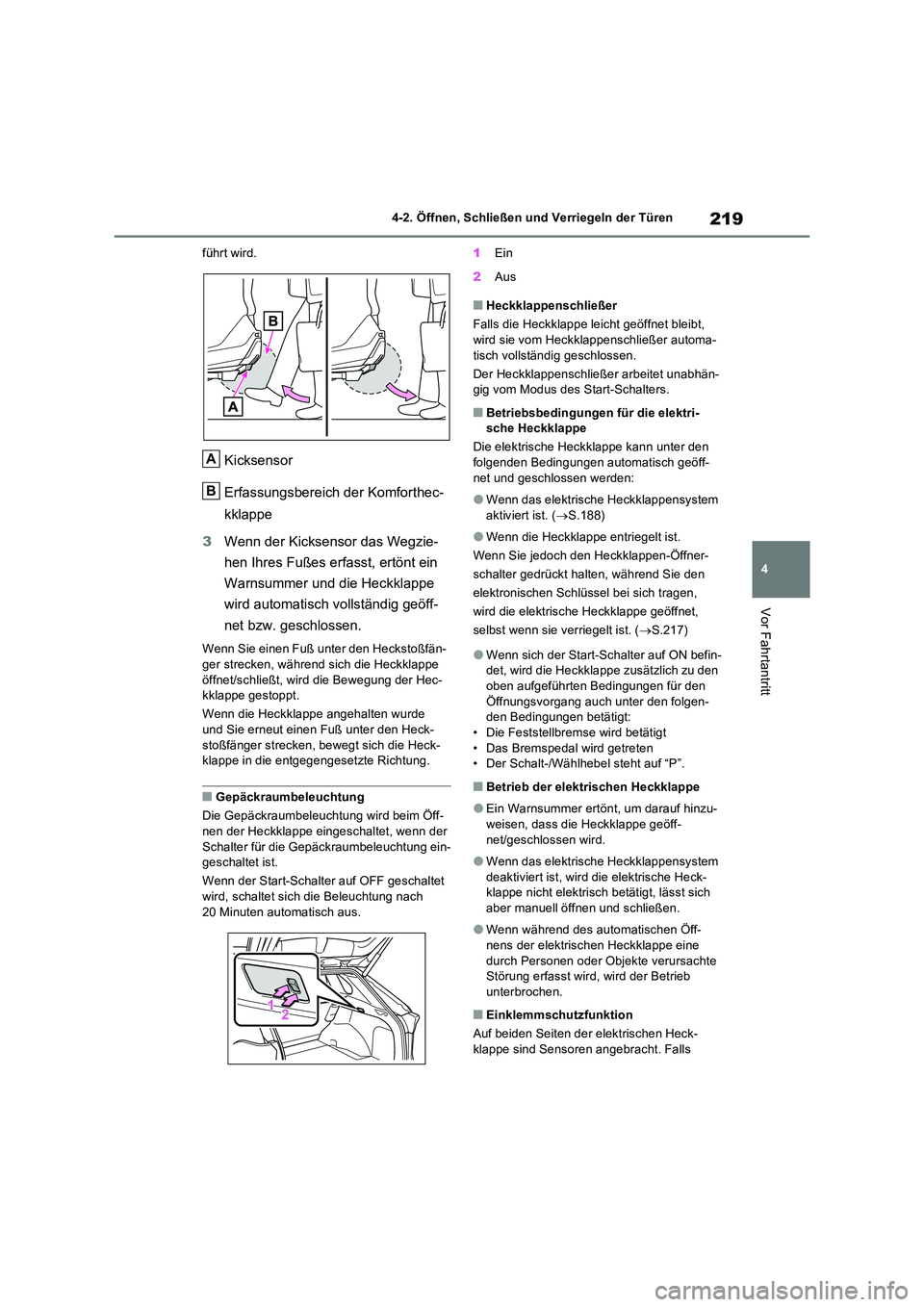 TOYOTA RAV4 PHEV 2021 Betriebsanleitungen (in German) 219
4
4-2. Öffnen, Schließen und Verriegeln der Türen
Vor Fahrtantritt
führt wird.
Kicksensor
Erfassungsbereich der Komforthec-
kklappe
3 Wenn der Kicksensor das Wegzie-
hen Ihres Fußes erfa TOYOTA RAV4 PHEV 2021 Betriebsanleitungen (in German) 219
4
4-2. Öffnen, Schließen und Verriegeln der Türen
Vor Fahrtantritt
führt wird.
Kicksensor
Erfassungsbereich der Komforthec-
kklappe
3 Wenn der Kicksensor das Wegzie-
hen Ihres Fußes erfa