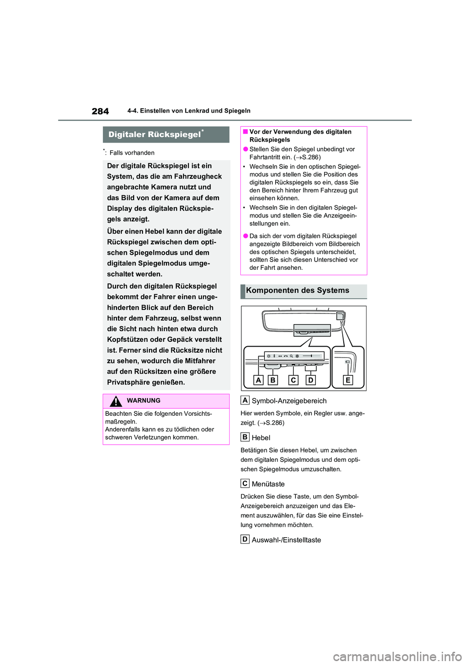 TOYOTA RAV4 PHEV 2021  Betriebsanleitungen (in German) 2844-4. Einstellen von Lenkrad und Spiegeln
*: Falls vorhanden
Symbol-Anzeigebereich
Hier werden Symbole, ein Regler usw. ange- 
zeigt. ( S.286)
Hebel
Betätigen Sie diesen Hebel, um zwischen  
dem