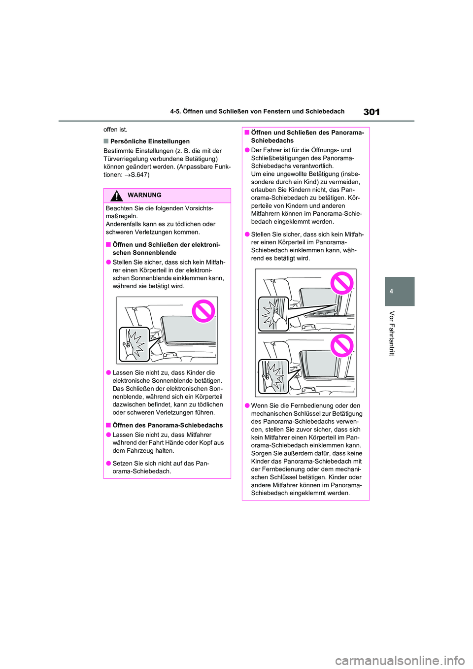 TOYOTA RAV4 PHEV 2021  Betriebsanleitungen (in German) 301
4 
4-5. Öffnen und Schließen von Fenstern und Schiebedach
Vor Fahrtantritt
offen ist.
�QPersönliche Einstellungen 
Bestimmte Einstellungen (z. B. die mit der  Türverriegelung verbundene Betät
