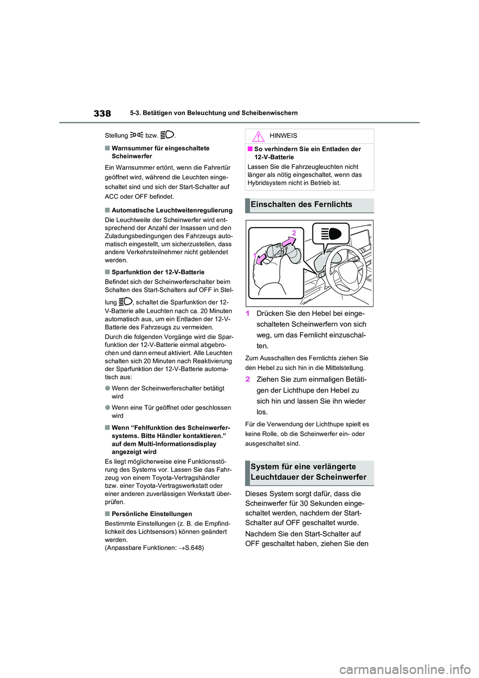 TOYOTA RAV4 PHEV 2021  Betriebsanleitungen (in German) 3385-3. Betätigen von Beleuchtung und Scheibenwischern 
Stellung  bzw. .
�QWarnsummer für eingeschaltete  Scheinwerfer 
Ein Warnsummer ertönt, wenn die Fahrertür  
geöffnet wird, während die Leu