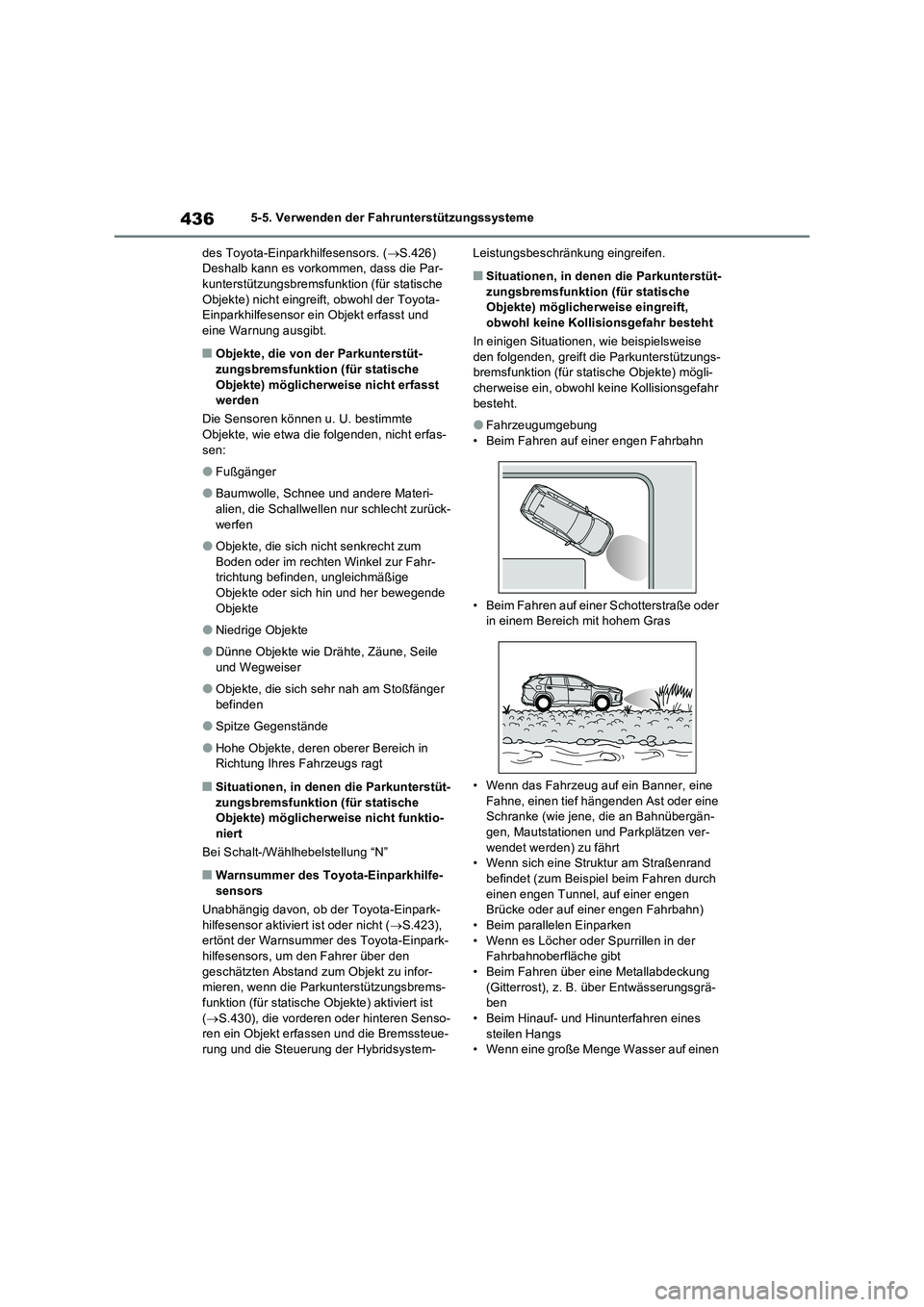 TOYOTA RAV4 PHEV 2021  Betriebsanleitungen (in German) 4365-5. Verwenden der Fahrunterstützungssysteme
des Toyota-Einparkhilfesensors. (S.426) 
Deshalb kann es vorkommen, dass die Par-
kunterstützungsbremsfunktion (für statische 
Objekte) nicht eing