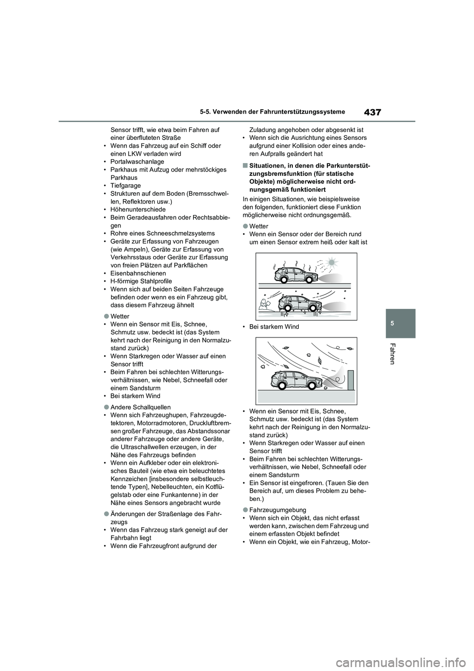 TOYOTA RAV4 PHEV 2021  Betriebsanleitungen (in German) 437
5 5-5. Verwenden der Fahrunterstützungssysteme
Fahren
Sensor trifft, wie etwa beim Fahren auf 
einer überfluteten Straße
• Wenn das Fahrzeug auf ein Schiff oder 
einen LKW verladen wird
• P