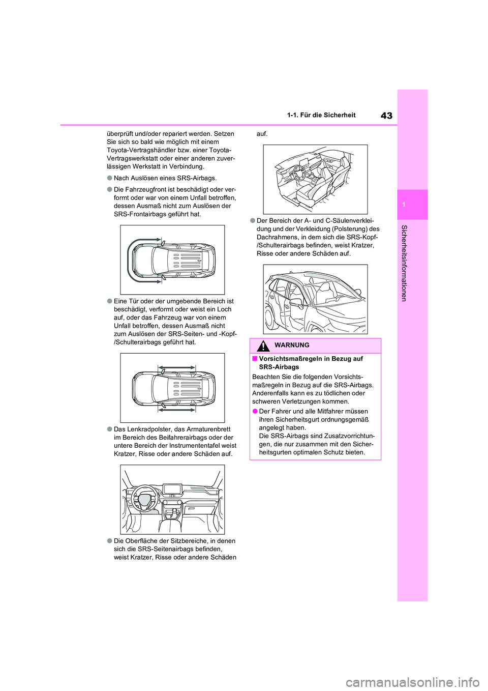 TOYOTA RAV4 PHEV 2021  Betriebsanleitungen (in German) 43
1 
1-1. Für die Sicherheit
Sicherheitsinformationen
überprüft und/oder repariert werden. Setzen  Sie sich so bald wie möglich mit einem Toyota-Vertragshändler bzw. einer Toyota- 
Vertragswerks