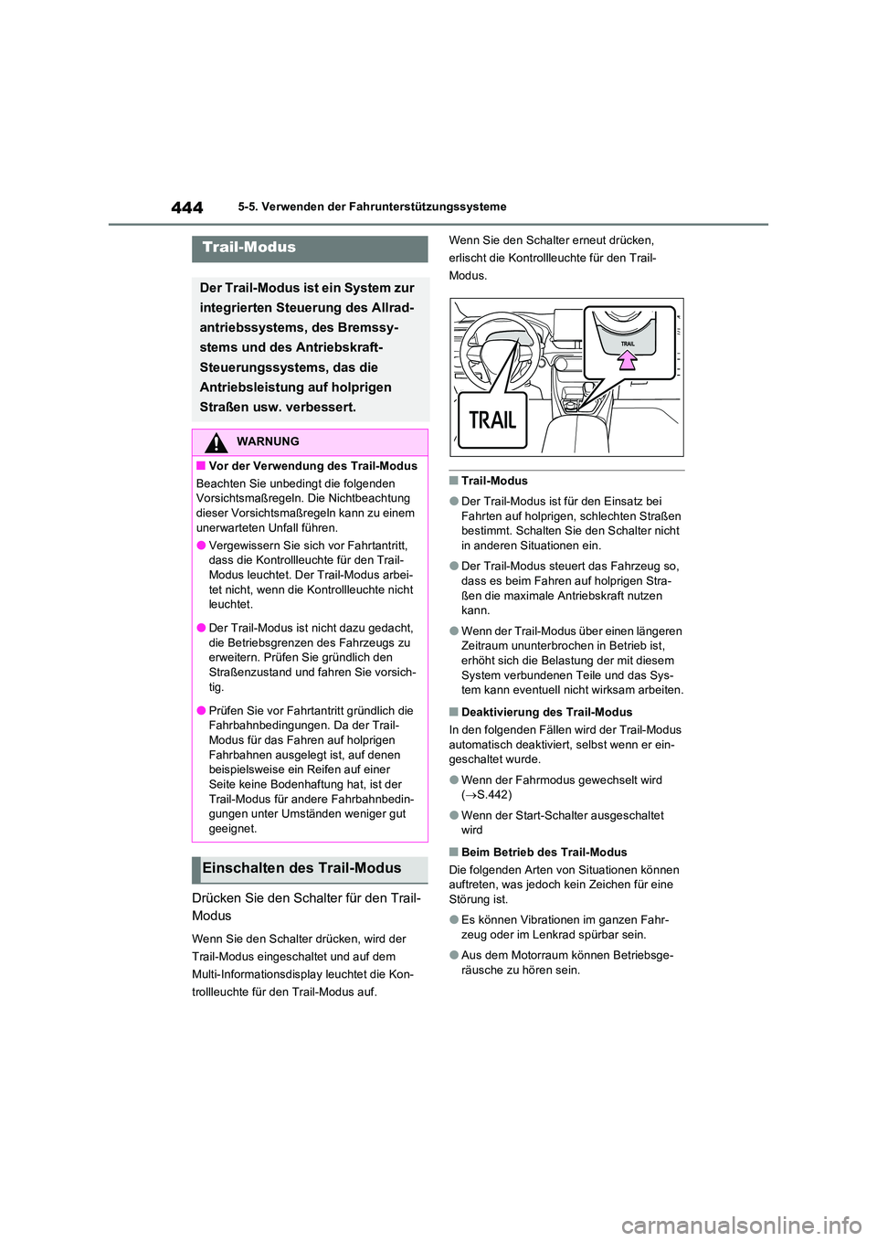 TOYOTA RAV4 PHEV 2021  Betriebsanleitungen (in German) 4445-5. Verwenden der Fahrunterstützungssysteme
Drücken Sie den Schalter für den Trail- 
Modus
Wenn Sie den Schalter drücken, wird der  
Trail-Modus eingeschaltet und auf dem 
Multi-Informationsdi