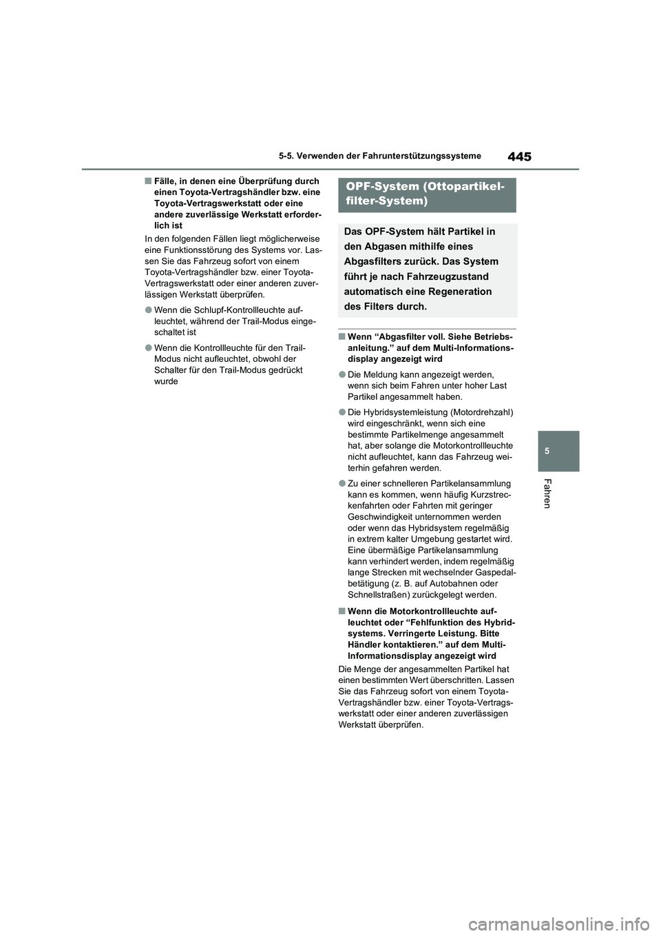 TOYOTA RAV4 PHEV 2021  Betriebsanleitungen (in German) 445
5 5-5. Verwenden der Fahrunterstützungssysteme
Fahren
�QFälle, in denen eine Überprüfung durch 
einen Toyota-Vertragshändler bzw. eine 
Toyota-Vertragswerkstatt oder eine 
andere zuverlässig