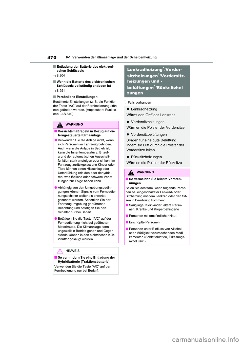 TOYOTA RAV4 PHEV 2021  Betriebsanleitungen (in German) 4706-1. Verwenden der Klimaanlage und der Scheibenheizung
�QEntladung der Batterie des elektroni- schen Schlüssels 
 S.204
�QWenn die Batterie des elektronischen  Schlüssels vollständig entladen