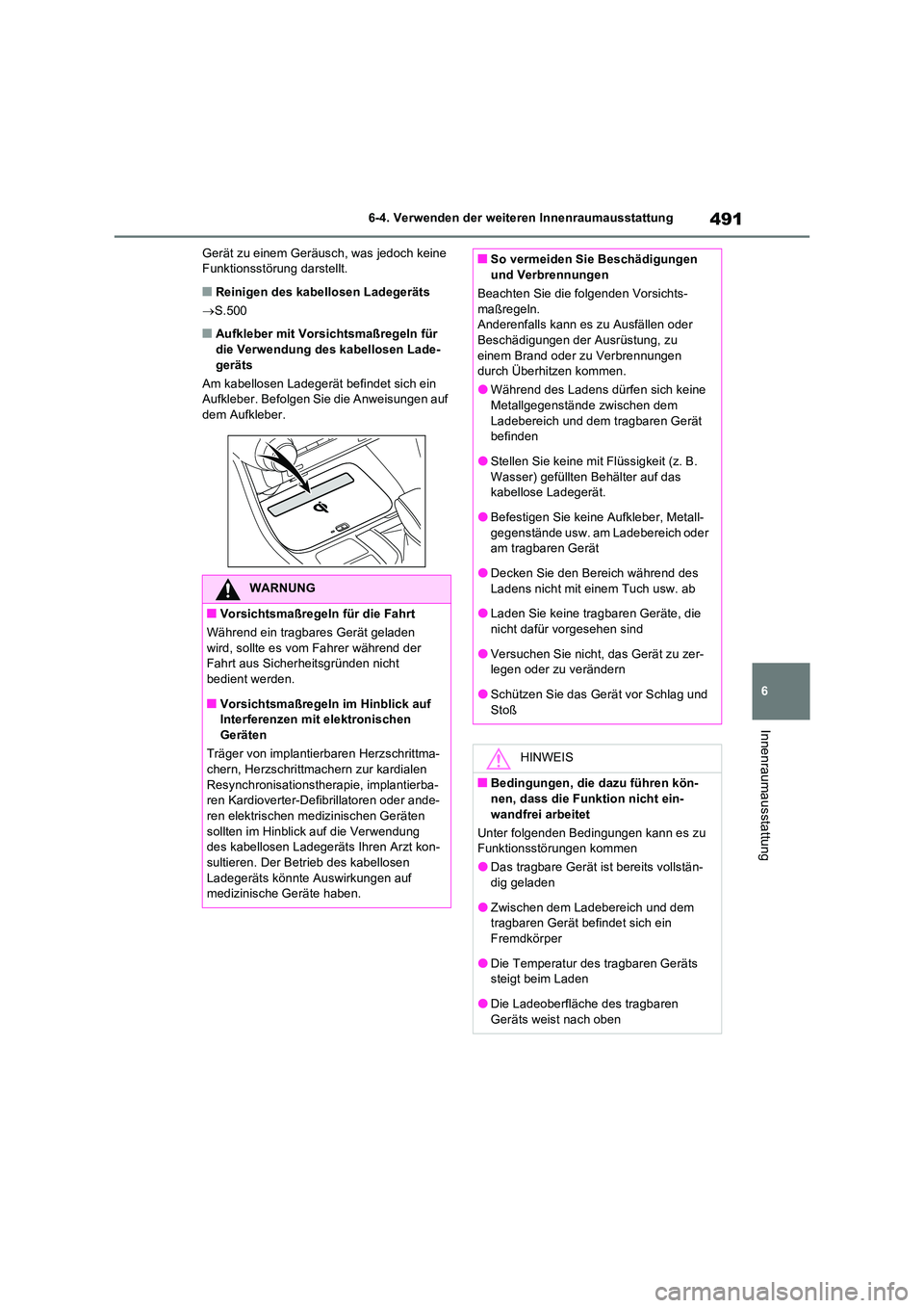 TOYOTA RAV4 PHEV 2021  Betriebsanleitungen (in German) 491
6 
6-4. Verwenden der weiteren Innenraumausstattung
Innenraumausstattung
Gerät zu einem Geräusch, was jedoch keine  Funktionsstörung darstellt.
�QReinigen des kabellosen Ladegeräts 
 S.500
