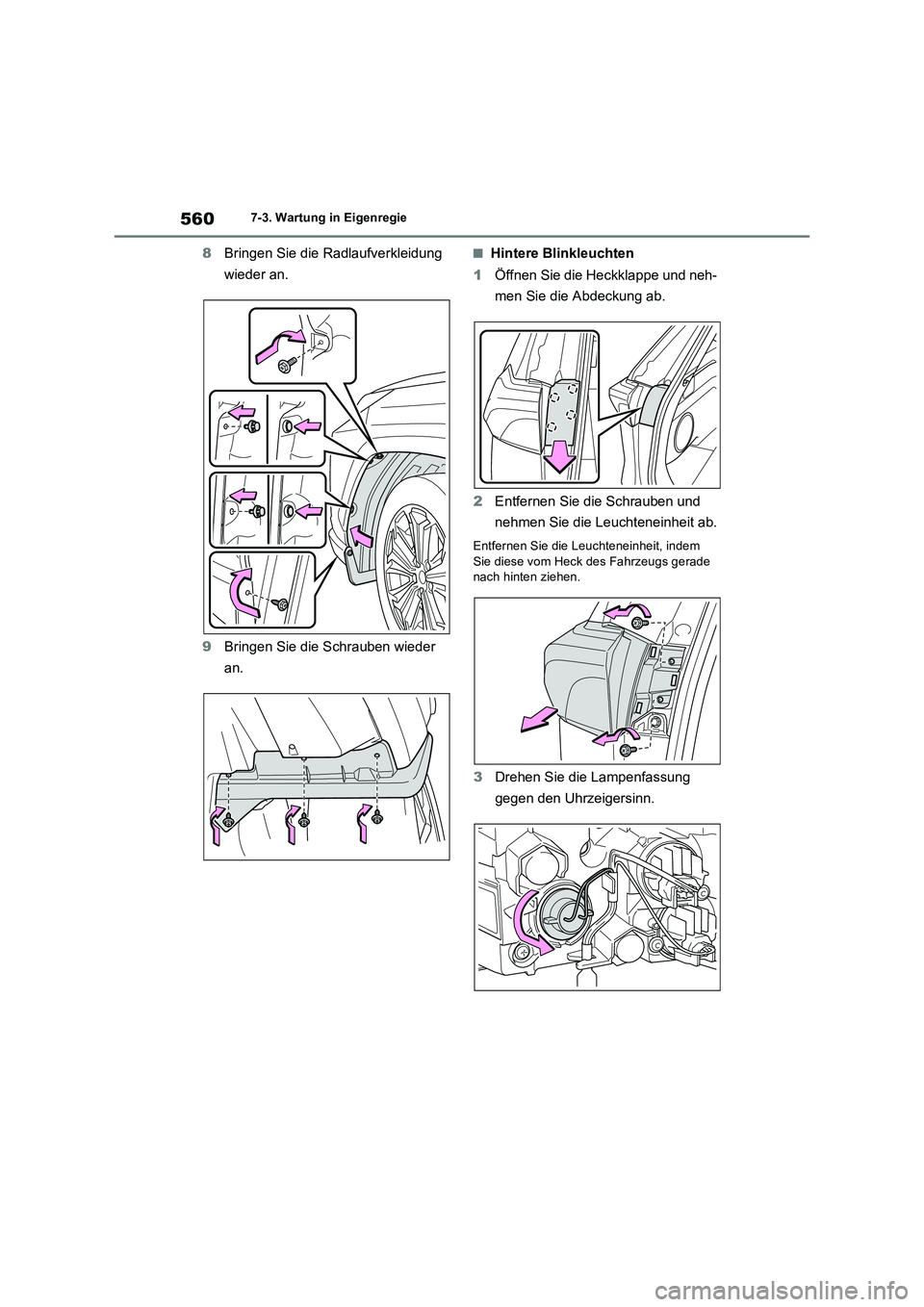 TOYOTA RAV4 PHEV 2021  Betriebsanleitungen (in German) 5607-3. Wartung in Eigenregie
8Bringen Sie die Radlaufverkleidung 
wieder an.
9Bringen Sie die Schrauben wieder 
an.�QHintere Blinkleuchten
1Öffnen Sie die Heckklappe und neh-
men Sie die Abdeckung a