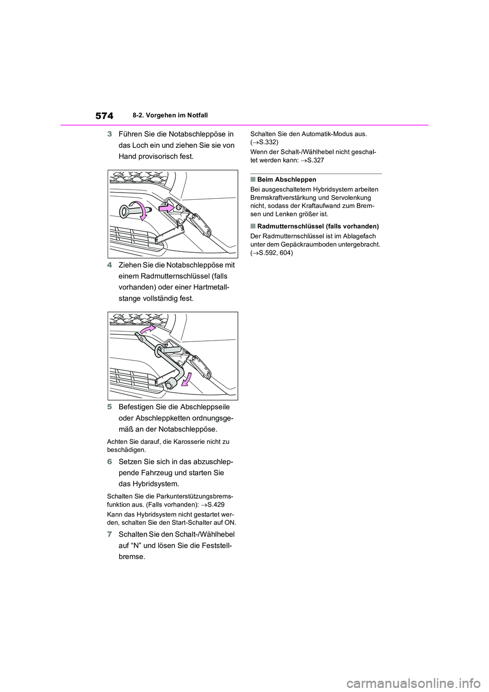 TOYOTA RAV4 PHEV 2021  Betriebsanleitungen (in German) 5748-2. Vorgehen im Notfall
3Führen Sie die Notabschleppöse in  
das Loch ein und ziehen Sie sie von  
Hand provisorisch fest. 
4 Ziehen Sie die Notabschleppöse mit  
einem Radmutternschlüssel (fa