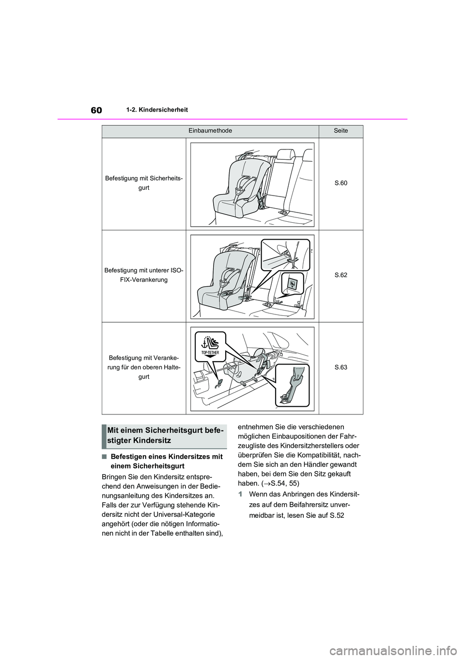 TOYOTA RAV4 PHEV 2021  Betriebsanleitungen (in German) 601-2. Kindersicherheit
�QBefestigen eines Kindersitzes mit  
einem Sicherheitsgurt 
Bringen Sie den Kindersitz entspre- 
chend den Anweisungen in der Bedie-
nungsanleitung des Kindersitzes an.
Falls 