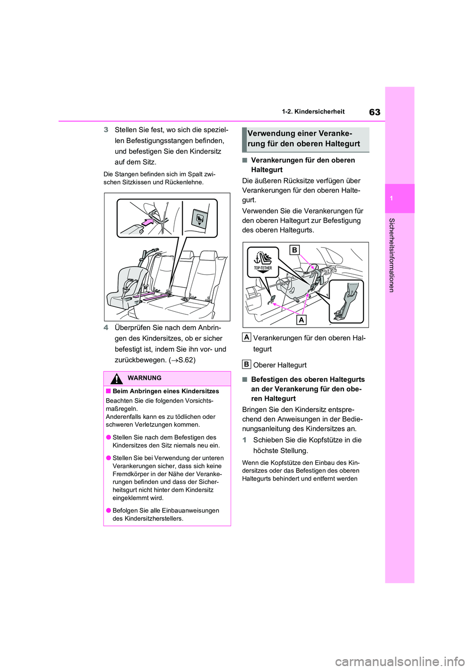 TOYOTA RAV4 PHEV 2021  Betriebsanleitungen (in German) 63
1 
1-2. Kindersicherheit
Sicherheitsinformationen
3 Stellen Sie fest, wo sich die speziel- 
len Befestigungsstangen befinden,  
und befestigen Sie den Kindersitz  
auf dem Sitz.
Die Stangen befinde