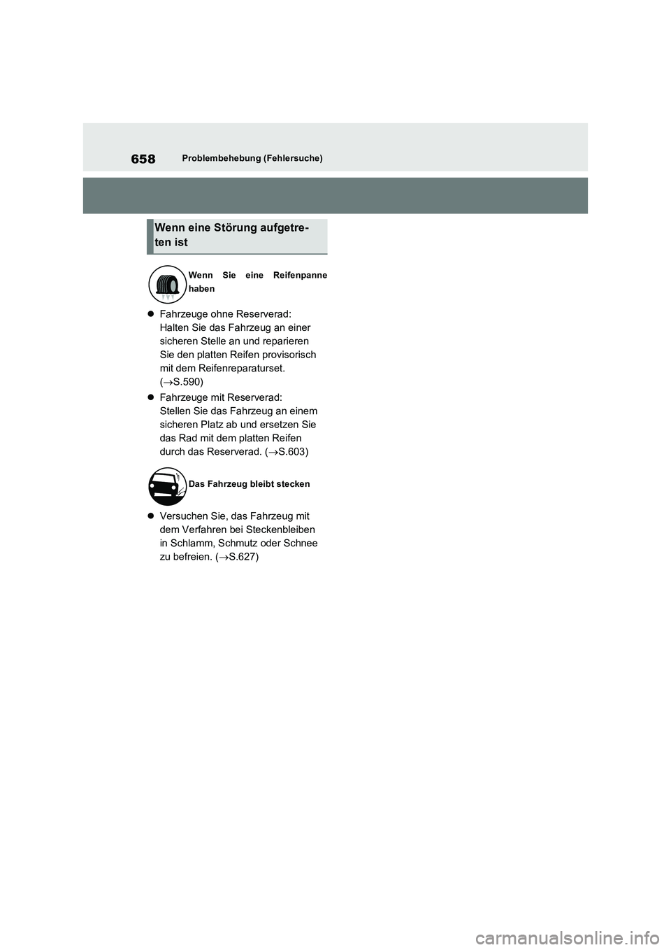 TOYOTA RAV4 PHEV 2021  Betriebsanleitungen (in German) 658Problembehebung (Fehlersuche)
Fahrzeuge ohne Reserverad:
Halten Sie das Fahrzeug an einer 
sicheren Stelle an und reparieren 
Sie den platten Reifen provisorisch 
mit dem Reifenreparaturset. 
(