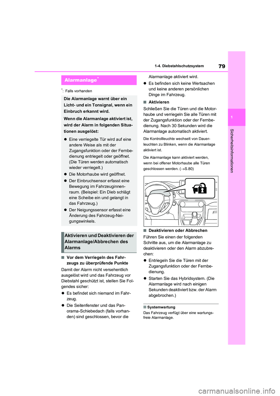 TOYOTA RAV4 PHEV 2021  Betriebsanleitungen (in German) 79
1 
1-4. Diebstahlschutzsystem
Sicherheitsinformationen
*: Falls vorhanden
�QVor dem Verriegeln des Fahr- 
zeugs zu überprüfende Punkte 
Damit der Alarm nicht versehentlich  
ausgelöst wird und d