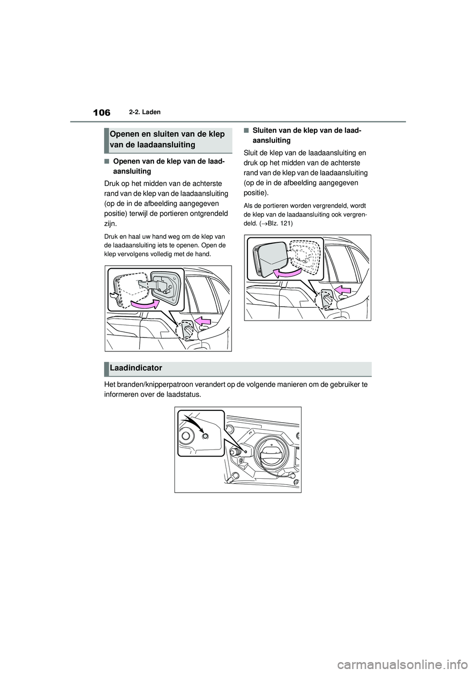 TOYOTA RAV4 PHEV 2021 Instructieboekje (in Dutch) 1062-2. Laden
■Openen van de klep van de laad-
aansluiting
Druk op het midden van de achterste
rand van de klep van de laadaansluiting
(op de in de afbeelding aangegeven
positie) terwijl de porti TOYOTA RAV4 PHEV 2021 Instructieboekje (in Dutch) 1062-2. Laden
■Openen van de klep van de laad-
aansluiting
Druk op het midden van de achterste
rand van de klep van de laadaansluiting
(op de in de afbeelding aangegeven
positie) terwijl de porti