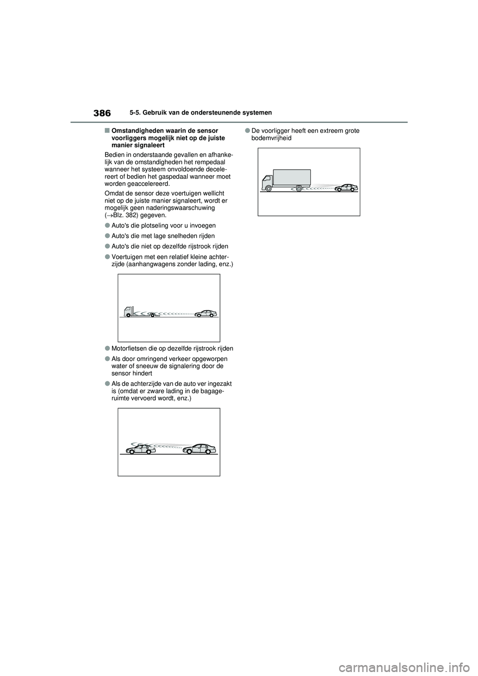 TOYOTA RAV4 PHEV 2021 Instructieboekje (in Dutch) 3865-5. Gebruik van de ondersteunende systemen
■Omstandigheden waarin de sensor
voorliggers mogelijk niet op de juiste
manier signaleert
Bedien in onderstaande gevallen en afhanke-
lijk van de oms TOYOTA RAV4 PHEV 2021 Instructieboekje (in Dutch) 3865-5. Gebruik van de ondersteunende systemen
■Omstandigheden waarin de sensor
voorliggers mogelijk niet op de juiste
manier signaleert
Bedien in onderstaande gevallen en afhanke-
lijk van de oms