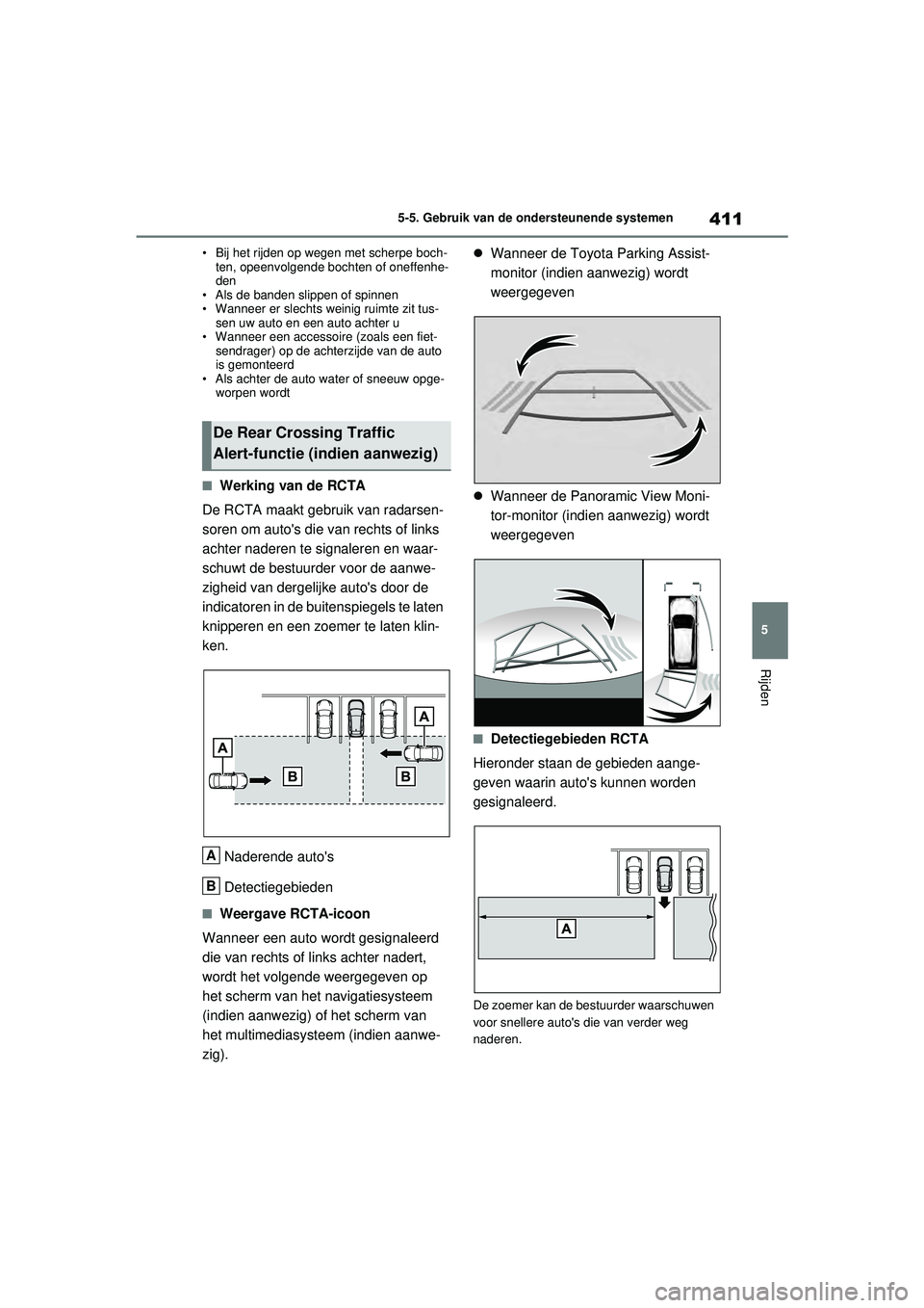 TOYOTA RAV4 PHEV 2021 Instructieboekje (in Dutch) 411
5
5-5. Gebruik van de ondersteunende systemen
Rijden
• Bij het rijden op wegen met scherpe boch-
ten, opeenvolgende bochten of oneffenhe-
den
• Als de banden slippen of spinnen
• Wanneer er TOYOTA RAV4 PHEV 2021 Instructieboekje (in Dutch) 411
5
5-5. Gebruik van de ondersteunende systemen
Rijden
• Bij het rijden op wegen met scherpe boch-
ten, opeenvolgende bochten of oneffenhe-
den
• Als de banden slippen of spinnen
• Wanneer er