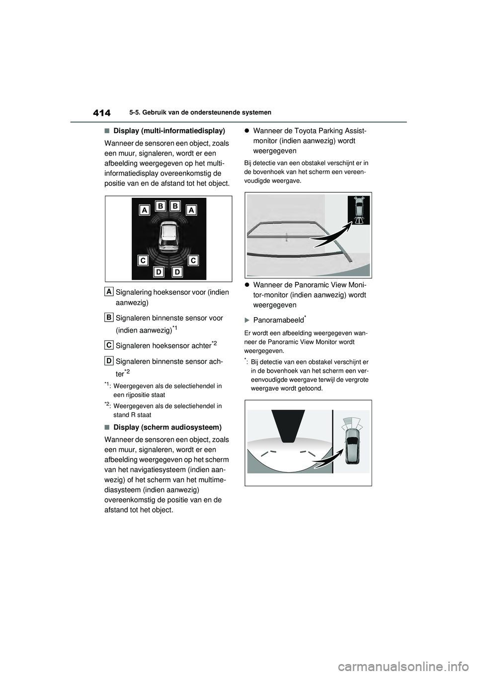 TOYOTA RAV4 PHEV 2021 Instructieboekje (in Dutch) 4145-5. Gebruik van de ondersteunende systemen
■Display (multi-informatiedisplay)
Wanneer de sensoren een object, zoals
een muur, signaleren, wordt er een
afbeelding weergegeven op het multi-
info TOYOTA RAV4 PHEV 2021 Instructieboekje (in Dutch) 4145-5. Gebruik van de ondersteunende systemen
■Display (multi-informatiedisplay)
Wanneer de sensoren een object, zoals
een muur, signaleren, wordt er een
afbeelding weergegeven op het multi-
info
