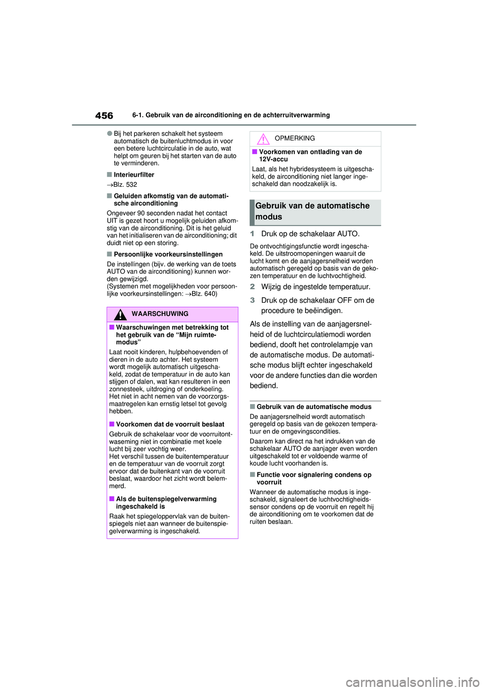 TOYOTA RAV4 PHEV 2021 Instructieboekje (in Dutch) 4566-1. Gebruik van de airconditioning en de achterruitverwarming
●Bij het parkeren schakelt het systeem
automatisch de buitenluchtmodus in voor
een betere luchtcirculatie in de auto, wat
helpt o TOYOTA RAV4 PHEV 2021 Instructieboekje (in Dutch) 4566-1. Gebruik van de airconditioning en de achterruitverwarming
●Bij het parkeren schakelt het systeem
automatisch de buitenluchtmodus in voor
een betere luchtcirculatie in de auto, wat
helpt o