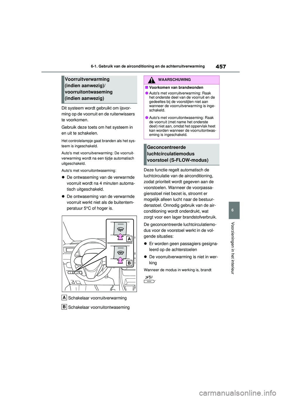 TOYOTA RAV4 PHEV 2021 Instructieboekje (in Dutch) 457
6
6-1. Gebruik van de airconditioning en de achterruitverwarming
Voorzieningen in het interieur
Dit systeem wordt g
ebruikt om ijsvor-
ming op de voorruit en de ruitenwissers
te voorkomen.
Gebrui TOYOTA RAV4 PHEV 2021 Instructieboekje (in Dutch) 457
6
6-1. Gebruik van de airconditioning en de achterruitverwarming
Voorzieningen in het interieur
Dit systeem wordt g
ebruikt om ijsvor-
ming op de voorruit en de ruitenwissers
te voorkomen.
Gebrui