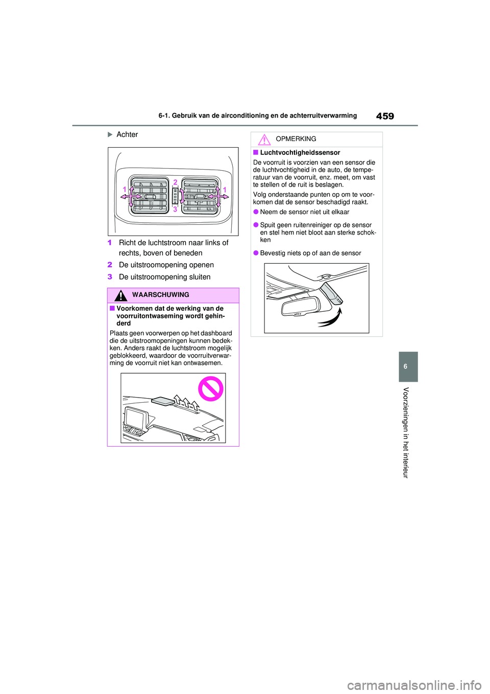 TOYOTA RAV4 PHEV 2021 Instructieboekje (in Dutch) 459
6
6-1. Gebruik van de airconditioning en de achterruitverwarming
Voorzieningen in het interieur
Achter
1 Richt de luchtstroom naar links of
rechts, boven of beneden
2 De uitstroomopening opene TOYOTA RAV4 PHEV 2021 Instructieboekje (in Dutch) 459
6
6-1. Gebruik van de airconditioning en de achterruitverwarming
Voorzieningen in het interieur
Achter
1 Richt de luchtstroom naar links of
rechts, boven of beneden
2 De uitstroomopening opene