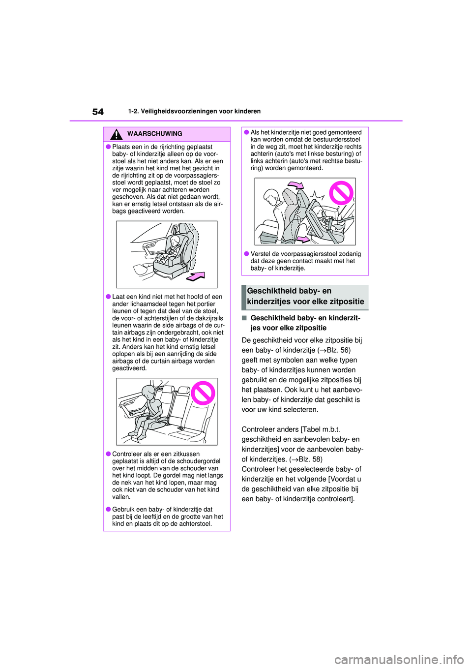 TOYOTA RAV4 PHEV 2021 Instructieboekje (in Dutch) 541-2. Veiligheidsvoorzieningen voor kinderen
■Geschiktheid baby- en kinderzit-
jes voor elke zitpositie
De geschiktheid voor elke zitpositie bij
een baby- of kinderzitje ( Blz. 56)
geeft met s TOYOTA RAV4 PHEV 2021 Instructieboekje (in Dutch) 541-2. Veiligheidsvoorzieningen voor kinderen
■Geschiktheid baby- en kinderzit-
jes voor elke zitpositie
De geschiktheid voor elke zitpositie bij
een baby- of kinderzitje ( Blz. 56)
geeft met s