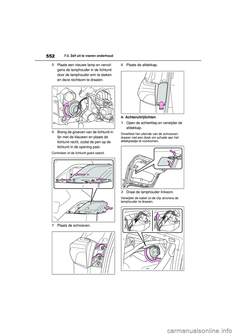TOYOTA RAV4 PHEV 2021  Instructieboekje (in Dutch) 5527-3. Zelf uit te voeren onderhoud
5Plaats een nieuwe lamp en vervol-
gens de lamphouder in de lichtunit 
door de lamphouder erin te steken 
en deze rechtsom te draaien.
6 Breng de groeven van de li