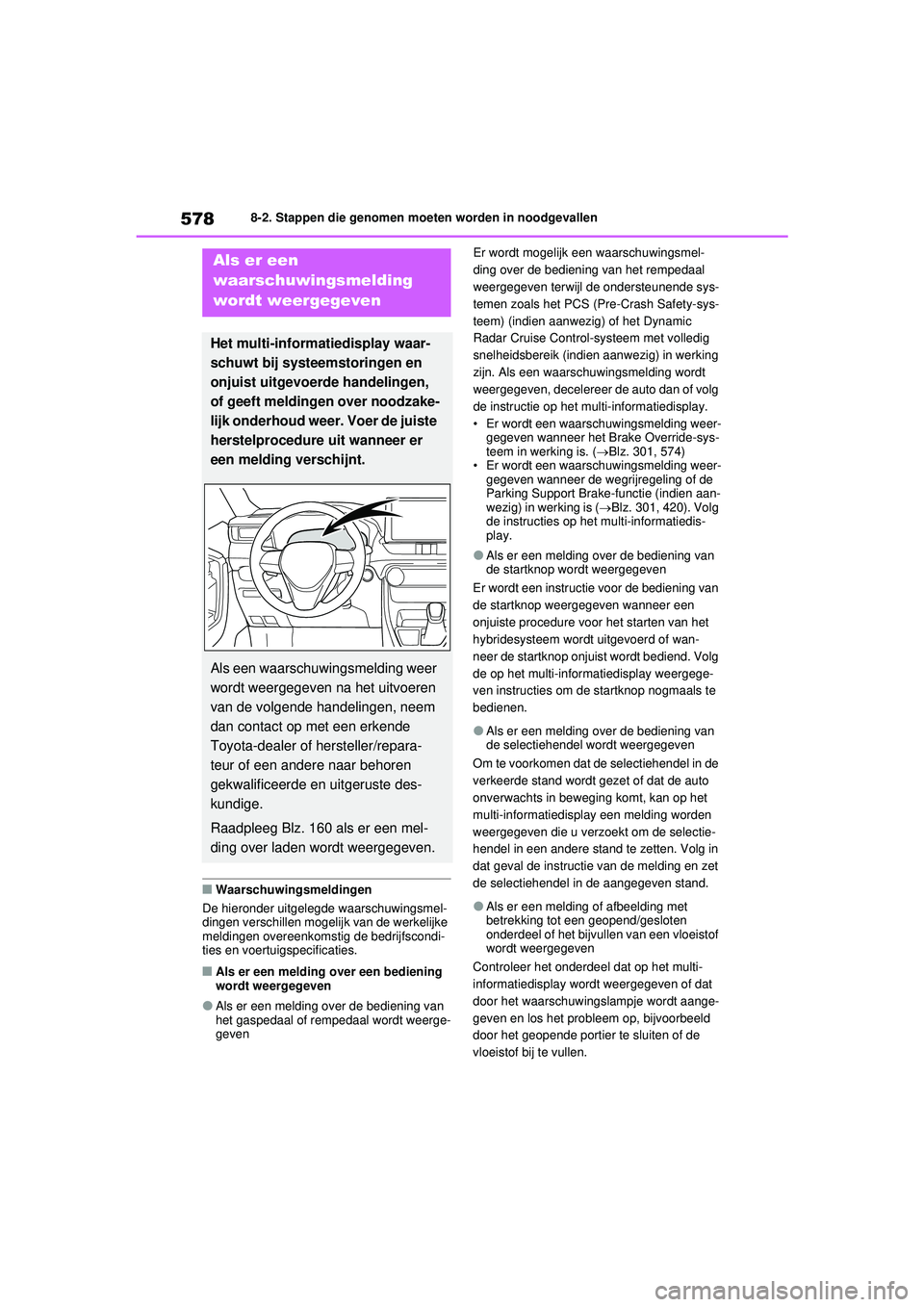 TOYOTA RAV4 PHEV 2021 Instructieboekje (in Dutch) 5788-2. Stappen die genomen moeten worden in noodgevallen
■Waarschuwingsmeldingen
De hieronder uitgelegde waarschuwingsmel-
dingen verschillen mogelijk van de werkelijke
meldingen overeenkomstig de TOYOTA RAV4 PHEV 2021 Instructieboekje (in Dutch) 5788-2. Stappen die genomen moeten worden in noodgevallen
■Waarschuwingsmeldingen
De hieronder uitgelegde waarschuwingsmel-
dingen verschillen mogelijk van de werkelijke
meldingen overeenkomstig de