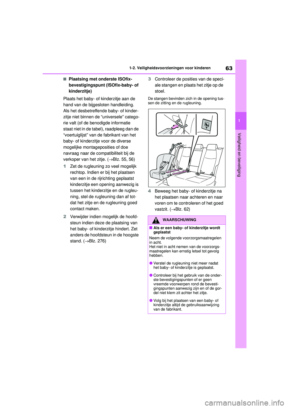TOYOTA RAV4 PHEV 2021 Instructieboekje (in Dutch) 63
1
1-2. Veiligheidsvoorzieningen voor kinderen
Veiligheid en beveiliging
■Plaatsing met onderste ISOfix-
bevestigingspunt (ISOfix-baby- of
kinderzitje)
Plaats het baby- of kinderzitje aan de
han TOYOTA RAV4 PHEV 2021 Instructieboekje (in Dutch) 63
1
1-2. Veiligheidsvoorzieningen voor kinderen
Veiligheid en beveiliging
■Plaatsing met onderste ISOfix-
bevestigingspunt (ISOfix-baby- of
kinderzitje)
Plaats het baby- of kinderzitje aan de
han