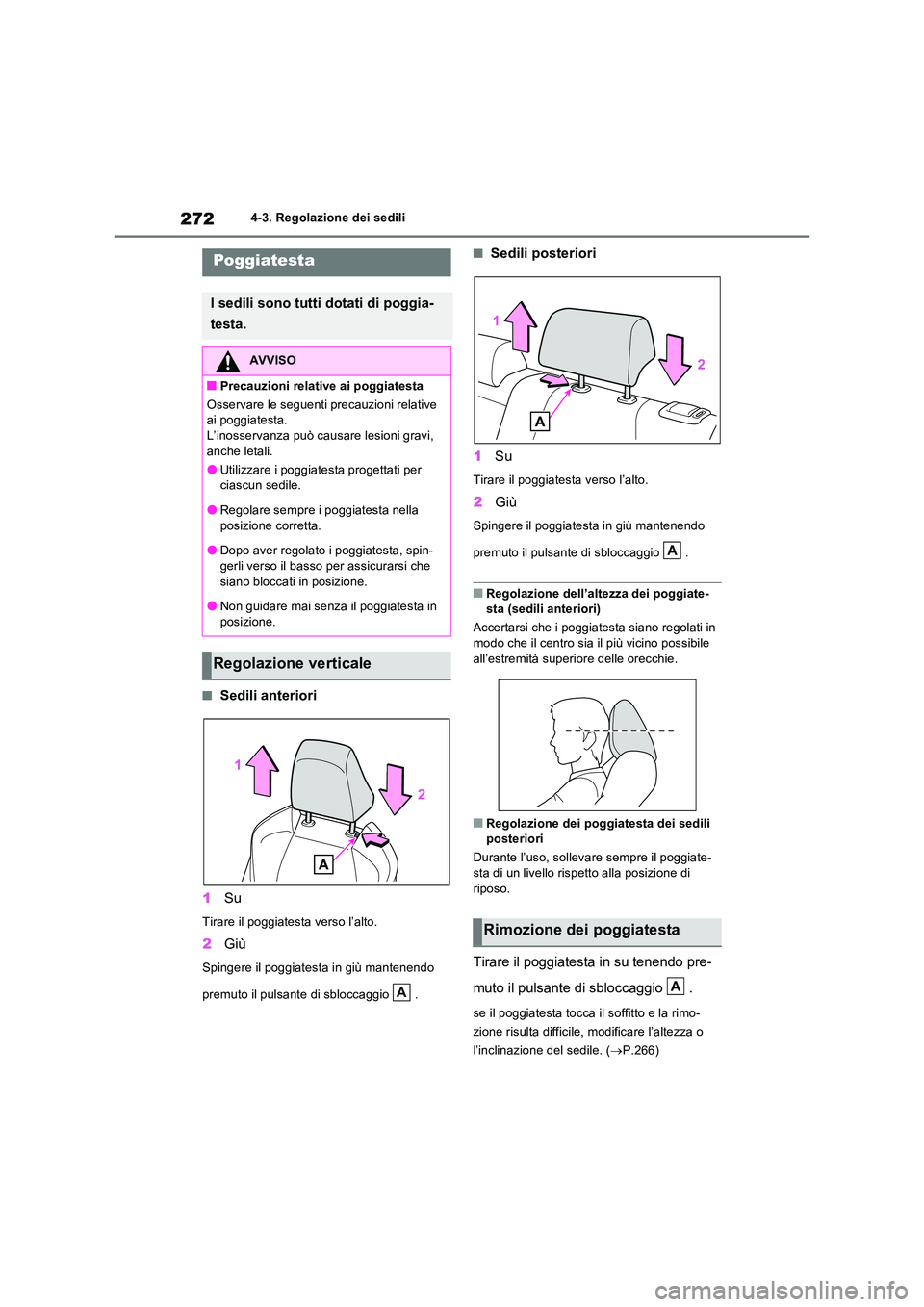 TOYOTA RAV4 PHEV 2021  Manuale duso (in Italian) 2724-3. Regolazione dei sedili
�QSedili anteriori 
1 Su
Tirare il poggiatesta verso l’alto.
2Giù
Spingere il poggiatesta in giù mantenendo  
premuto il pulsante di sbloccaggio  .
�QSedili posterio