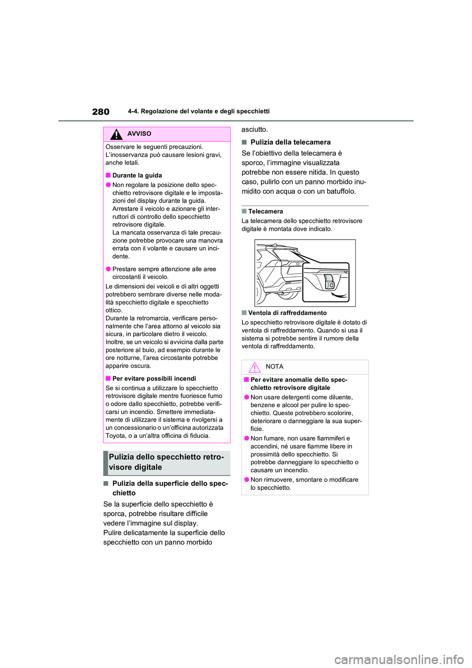 TOYOTA RAV4 PHEV 2021  Manuale duso (in Italian) 2804-4. Regolazione del volante e degli specchietti
�QPulizia della superficie dello spec- 
chietto 
Se la superficie dello specchietto è  
sporca, potrebbe risultare difficile 
vedere l’immagine s