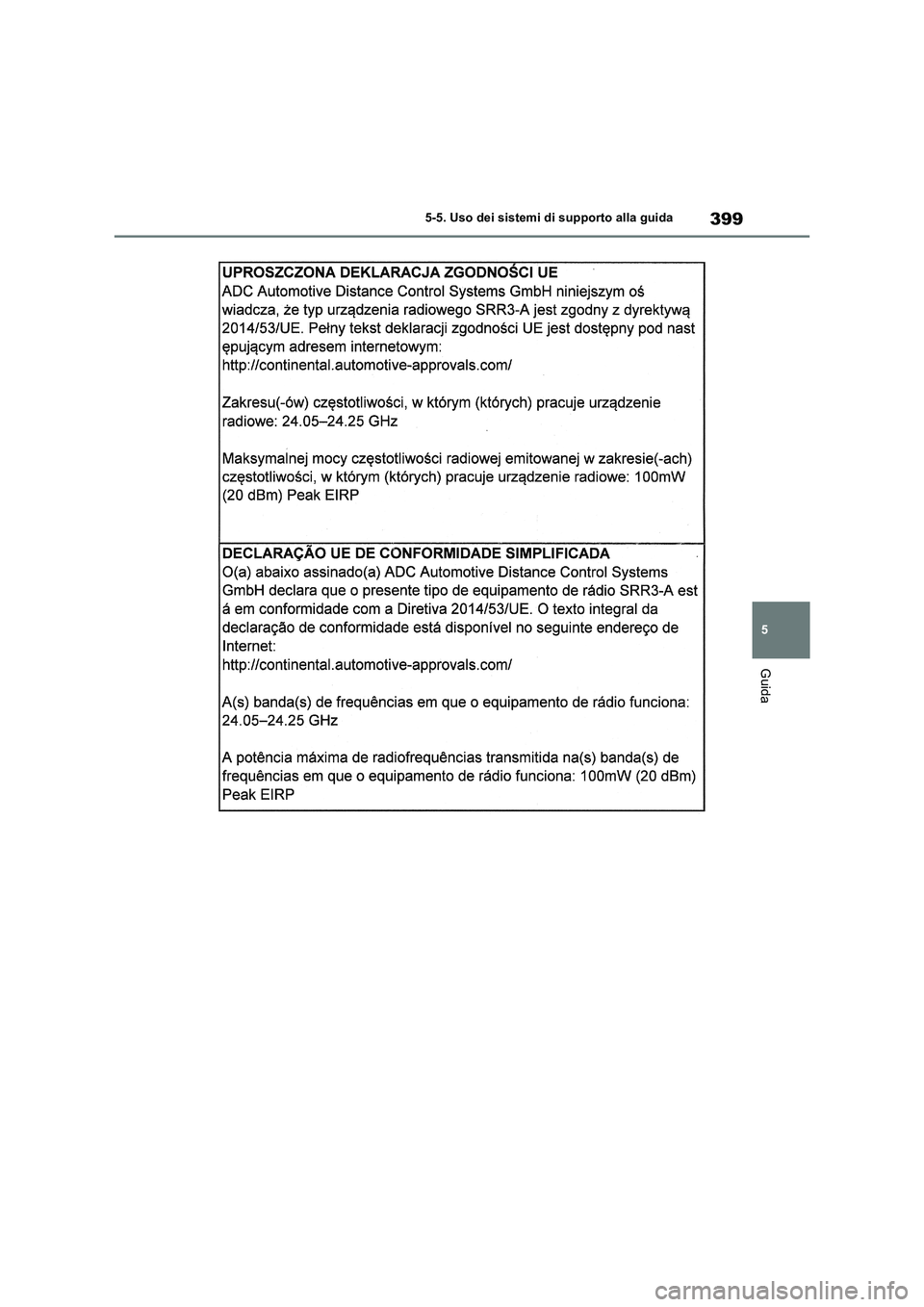 TOYOTA RAV4 PHEV 2021  Manuale duso (in Italian) 399
5 5-5. Uso dei sistemi di supporto alla guida
Guida 