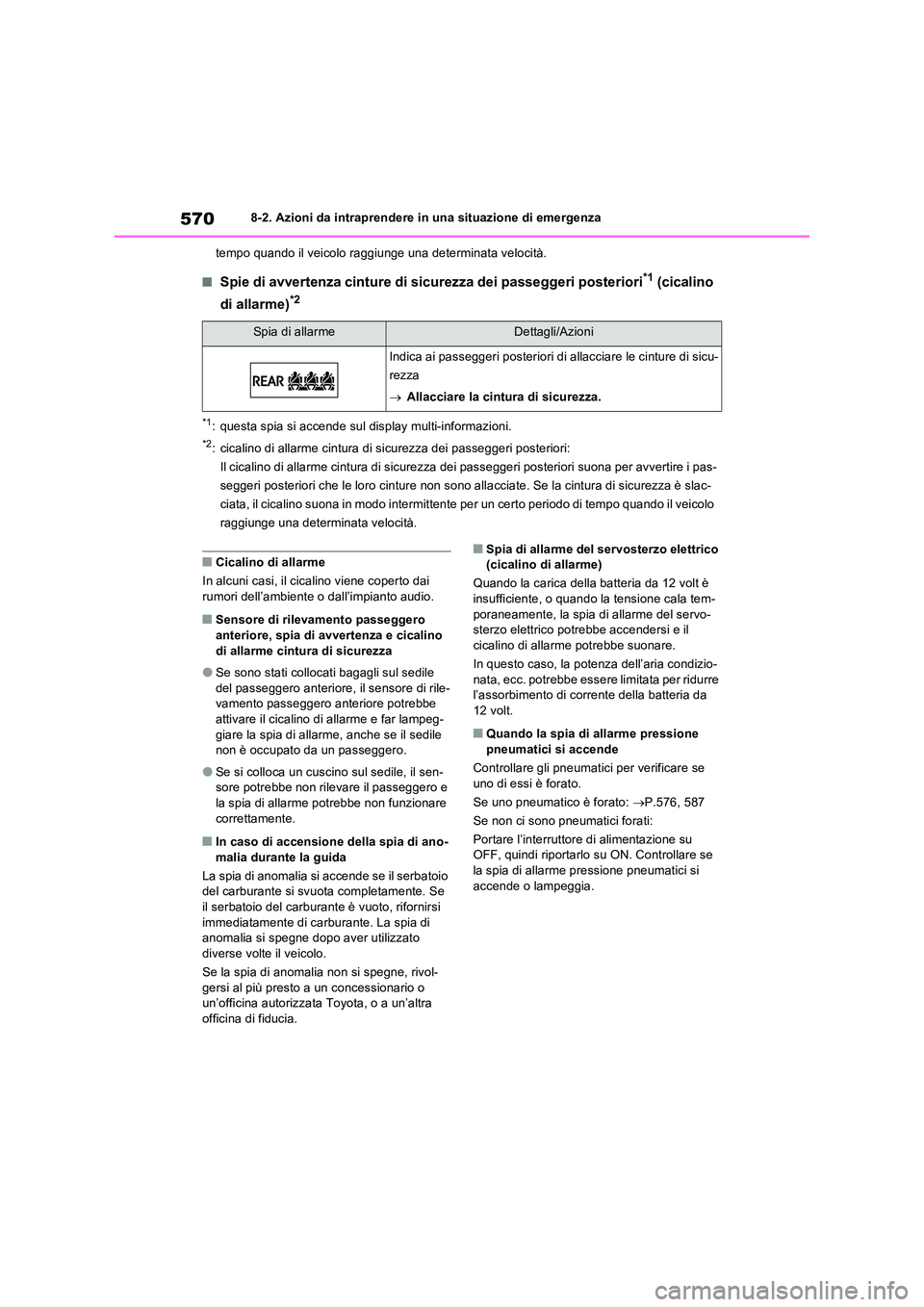 TOYOTA RAV4 PHEV 2021  Manuale duso (in Italian) 5708-2. Azioni da intraprendere in una situazione di emergenza 
tempo quando il veicolo raggiunge una determinata velocità.
�QSpie di avvertenza cinture di sicurezza dei passeggeri posteriori*1 (cica