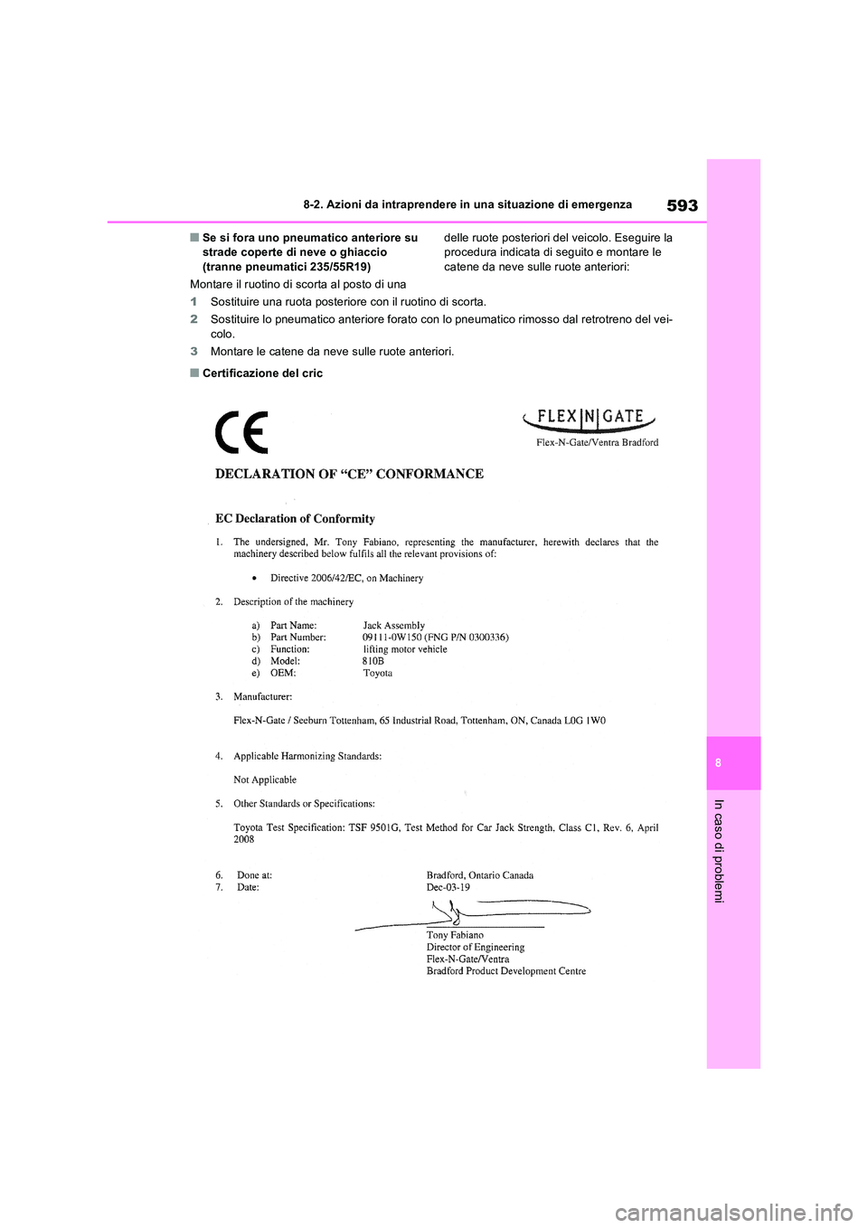 TOYOTA RAV4 PHEV 2021  Manuale duso (in Italian) 593
8 
8-2. Azioni da intraprendere in una situazione di emergenza
In caso di problemi
�QSe si fora uno pneumatico anteriore su  strade coperte di neve o ghiaccio (tranne pneumatici 235/55R19) 
Montar