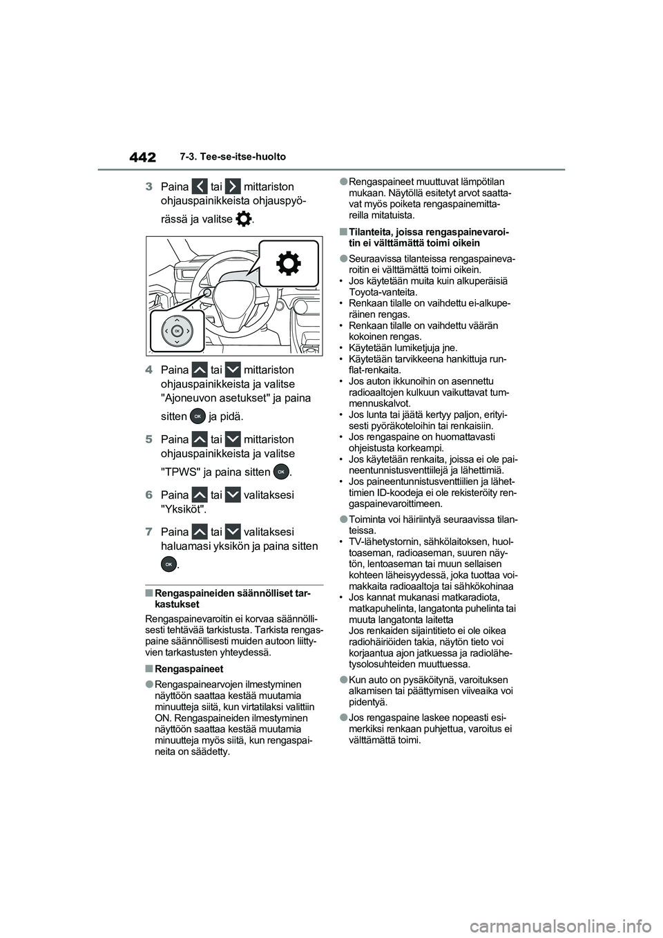 TOYOTA RAV4 PHEV 2021 Omistajan Käsikirja (in Finnish) 4427-3. Tee-se-itse-huolto
3Paina tai mittariston
ohjauspainikkeista ohjauspyö-
rässä ja valitse .
4 Paina tai mittariston
ohjauspainikkeista ja valitse
"Ajoneuvon asetukset" ja paina
sitt TOYOTA RAV4 PHEV 2021 Omistajan Käsikirja (in Finnish) 4427-3. Tee-se-itse-huolto
3Paina tai mittariston
ohjauspainikkeista ohjauspyö-
rässä ja valitse .
4 Paina tai mittariston
ohjauspainikkeista ja valitse
"Ajoneuvon asetukset" ja paina
sitt
