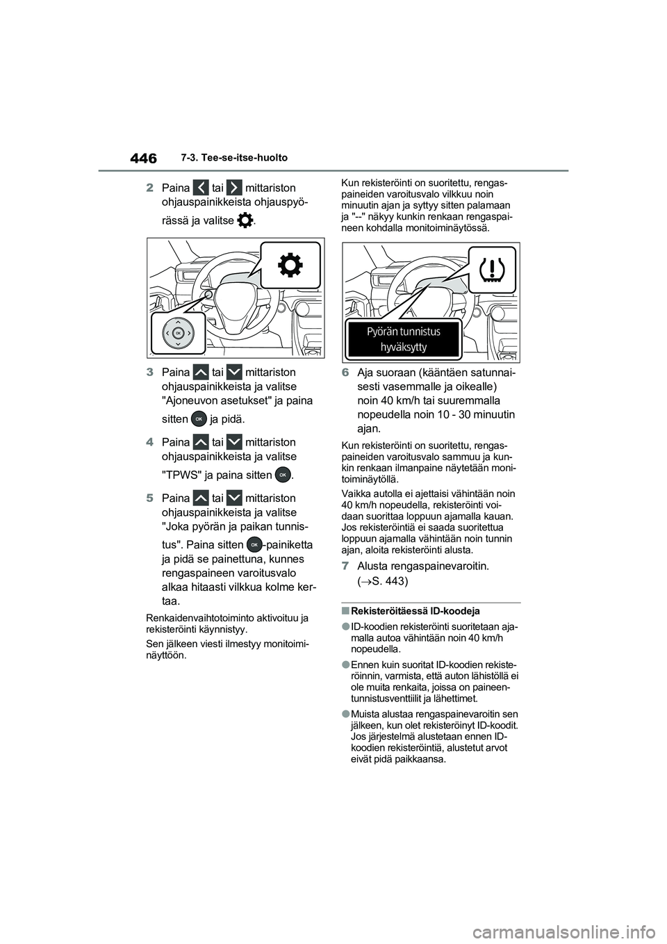 TOYOTA RAV4 PHEV 2021 Omistajan Käsikirja (in Finnish) 4467-3. Tee-se-itse-huolto
2Paina tai mittariston
ohjauspainikkeista ohjauspyö-
rässä ja valitse .
3 Paina tai mittariston
ohjauspainikkeista ja valitse
"Ajoneuvon asetukset" ja paina
sitt TOYOTA RAV4 PHEV 2021 Omistajan Käsikirja (in Finnish) 4467-3. Tee-se-itse-huolto
2Paina tai mittariston
ohjauspainikkeista ohjauspyö-
rässä ja valitse .
3 Paina tai mittariston
ohjauspainikkeista ja valitse
"Ajoneuvon asetukset" ja paina
sitt