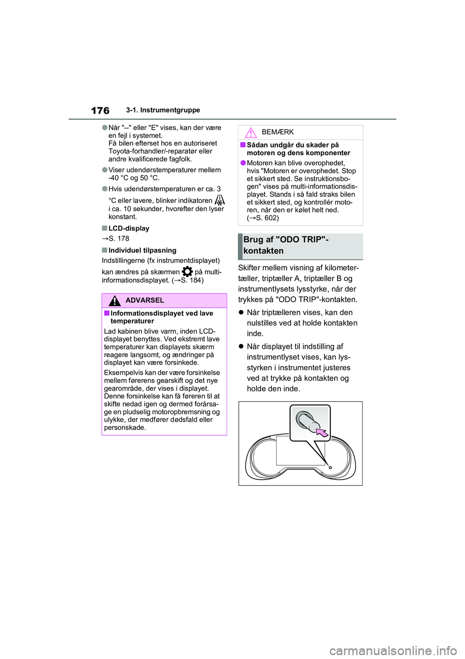 TOYOTA RAV4 PHEV 2021 Brugsanvisning (in Danish) 1763-1. Instrumentgruppe
lNår "--" eller "E" vises, kan der være
en fejl i systemet.
Få bilen efterset hos en autoriseret
Toyota-forhandler/-reparatør eller
andre kvalificerede fagfolk.
lViser TOYOTA RAV4 PHEV 2021 Brugsanvisning (in Danish) 1763-1. Instrumentgruppe
lNår "--" eller "E" vises, kan der være
en fejl i systemet.
Få bilen efterset hos en autoriseret
Toyota-forhandler/-reparatør eller
andre kvalificerede fagfolk.
lViser