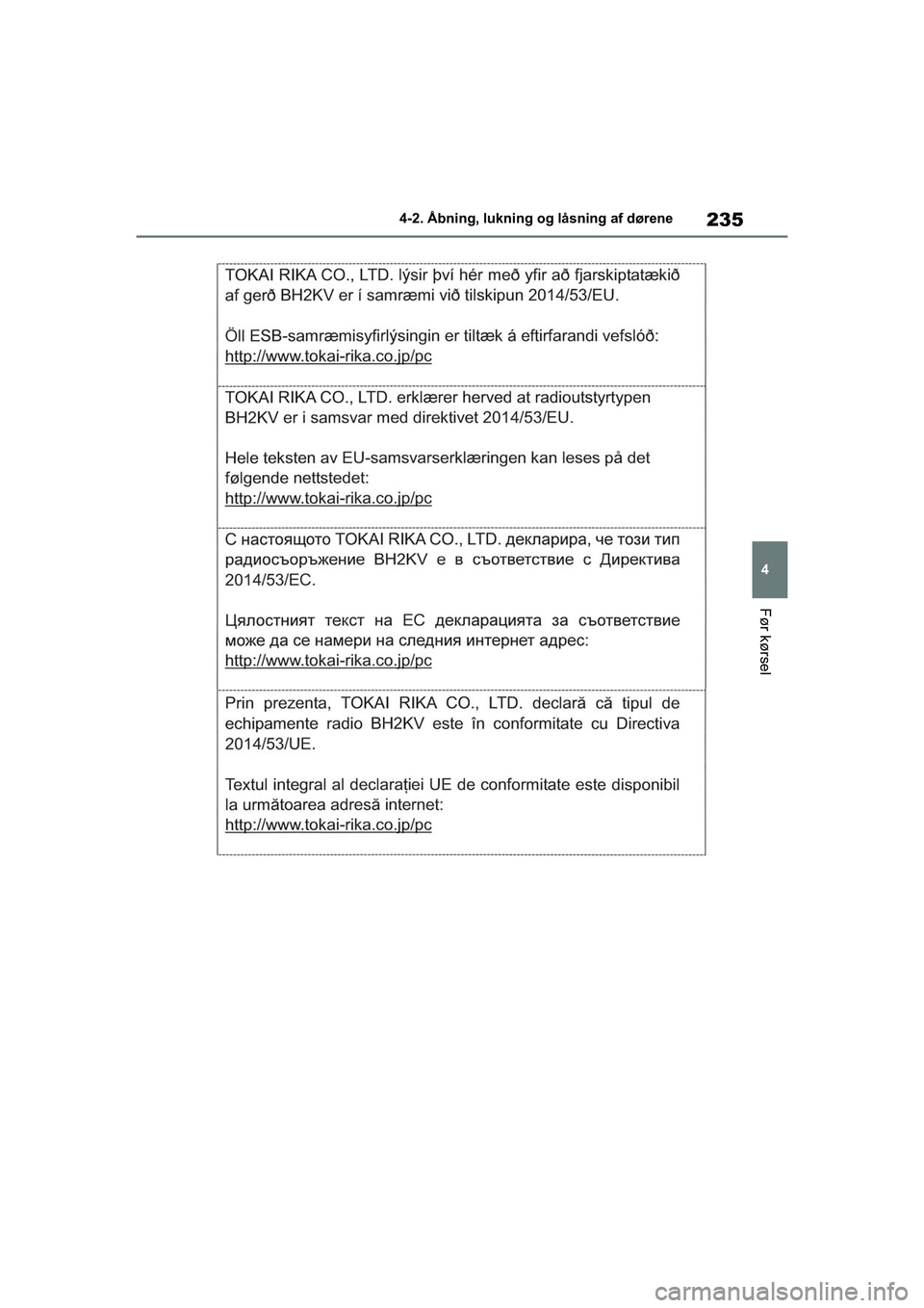 TOYOTA RAV4 PHEV 2021  Brugsanvisning (in Danish) 235
4
4-2. Åbning, lukning og låsning af dørene
Før kørsel
OM42E06DK.book  Page 235  Thursday, February 18, 2021  5:07 PM 
