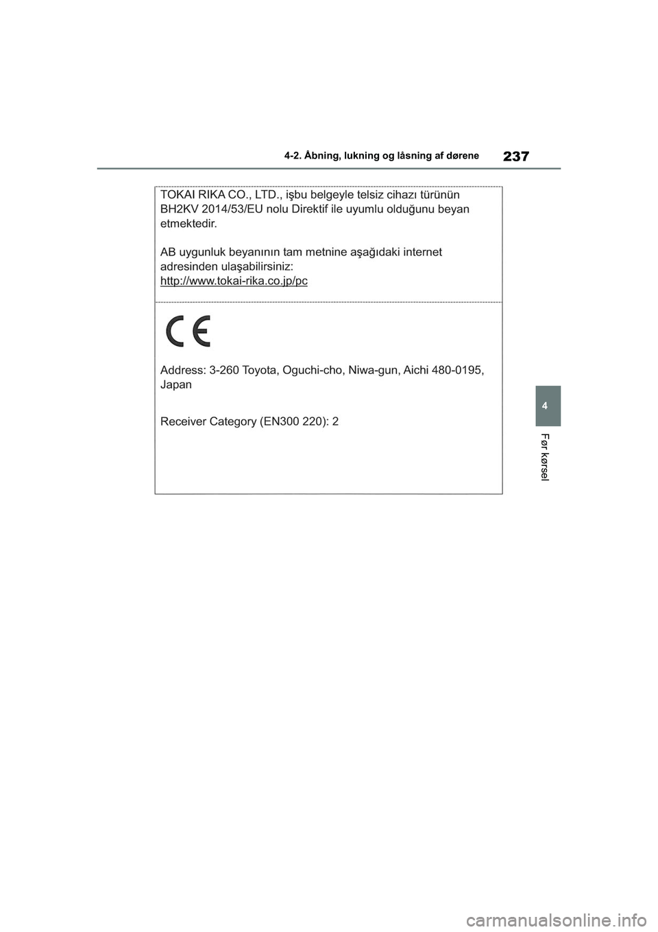 TOYOTA RAV4 PHEV 2021  Brugsanvisning (in Danish) 237
4
4-2. Åbning, lukning og låsning af dørene
Før kørsel
OM42E06DK.book  Page 237  Thursday, February 18, 2021  5:07 PM 