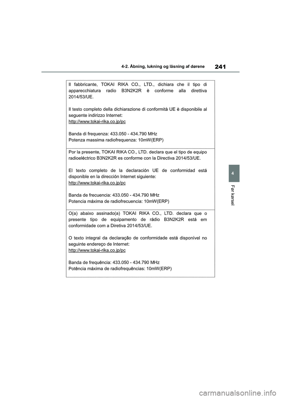 TOYOTA RAV4 PHEV 2021  Brugsanvisning (in Danish) 241
4
4-2. Åbning, lukning og låsning af dørene
Før kørsel
OM42E06DK.book  Page 241  Thursday, February 18, 2021  5:07 PM 