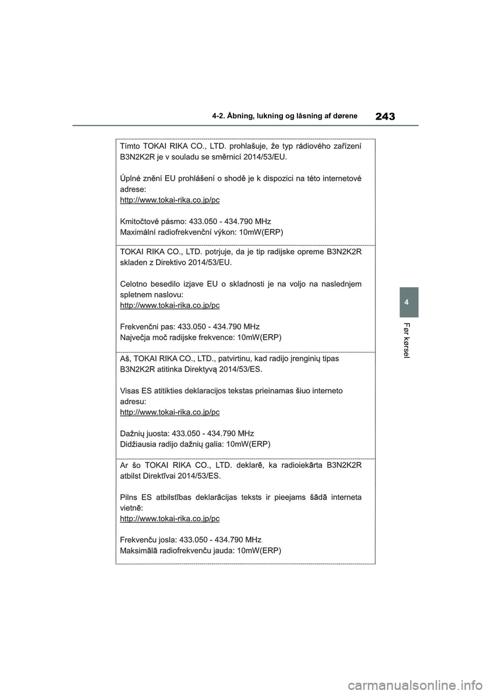 TOYOTA RAV4 PHEV 2021  Brugsanvisning (in Danish) 243
4
4-2. Åbning, lukning og låsning af dørene
Før kørsel
OM42E06DK.book  Page 243  Thursday, February 18, 2021  5:07 PM 