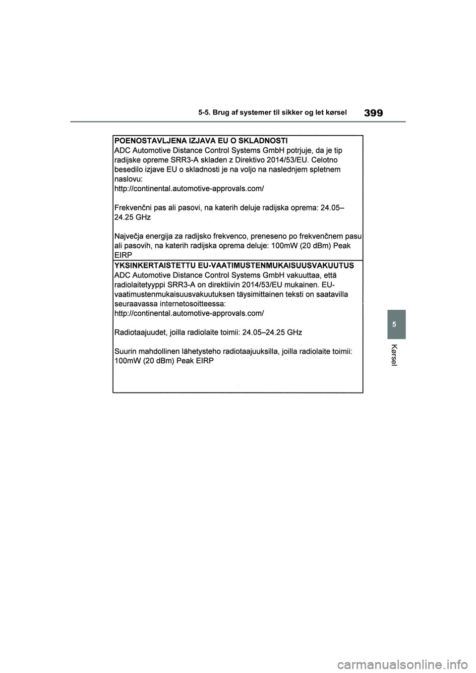TOYOTA RAV4 PHEV 2021 Brugsanvisning (in Danish) 399
5
5-5. Brug af systemer til sikker og let kørsel
Kørsel
OM42E06DK.book Page 399 Thursday, February 18, 2021 5:07 PM TOYOTA RAV4 PHEV 2021 Brugsanvisning (in Danish) 399
5
5-5. Brug af systemer til sikker og let kørsel
Kørsel
OM42E06DK.book Page 399 Thursday, February 18, 2021 5:07 PM