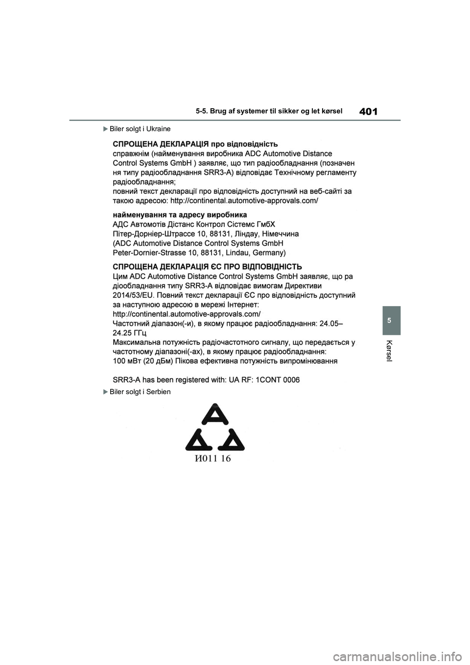 TOYOTA RAV4 PHEV 2021 Brugsanvisning (in Danish) 401
5
5-5. Brug af systemer til sikker og let kørsel
Kørsel
Biler solgt i Ukraine
Biler solgt i Serbien
OM42E06DK.book Page 401 Thursday, February 18, 2021 5:07 PM TOYOTA RAV4 PHEV 2021 Brugsanvisning (in Danish) 401
5
5-5. Brug af systemer til sikker og let kørsel
Kørsel
Biler solgt i Ukraine
Biler solgt i Serbien
OM42E06DK.book Page 401 Thursday, February 18, 2021 5:07 PM