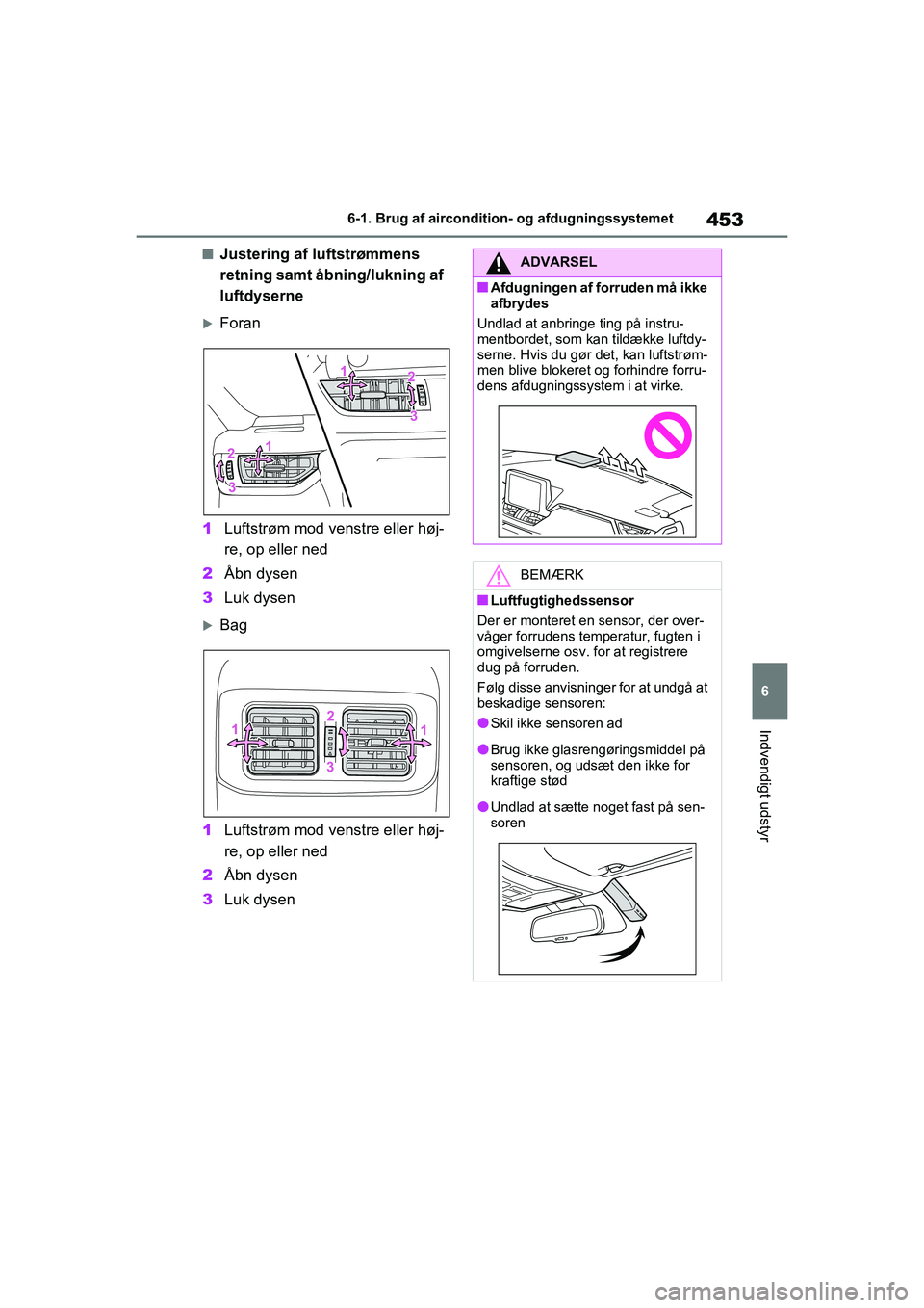 TOYOTA RAV4 PHEV 2021 Brugsanvisning (in Danish) 453
6
6-1. Brug af aircondition- og afdugningssystemet
Indvendigt udstyr
nJustering af luftstrømmens
retning samt åbning/lukning af
luftdyserne
Foran
1 Luftstrøm mod venstre eller høj-
re, op TOYOTA RAV4 PHEV 2021 Brugsanvisning (in Danish) 453
6
6-1. Brug af aircondition- og afdugningssystemet
Indvendigt udstyr
nJustering af luftstrømmens
retning samt åbning/lukning af
luftdyserne
Foran
1 Luftstrøm mod venstre eller høj-
re, op