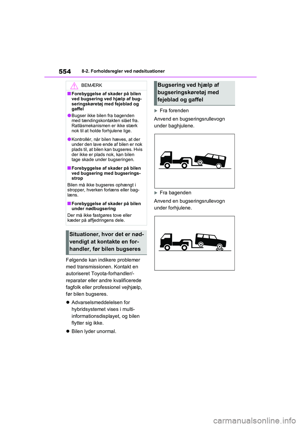 TOYOTA RAV4 PHEV 2021 Brugsanvisning (in Danish) 5548-2. Forholdsregler ved nødsituationer
Følgende kan indikere problemer
med transmissionen. Kontakt en
autoriseret Toyota-forhandler/-
reparatør eller andre kvalificerede
fagfolk eller profess TOYOTA RAV4 PHEV 2021 Brugsanvisning (in Danish) 5548-2. Forholdsregler ved nødsituationer
Følgende kan indikere problemer
med transmissionen. Kontakt en
autoriseret Toyota-forhandler/-
reparatør eller andre kvalificerede
fagfolk eller profess