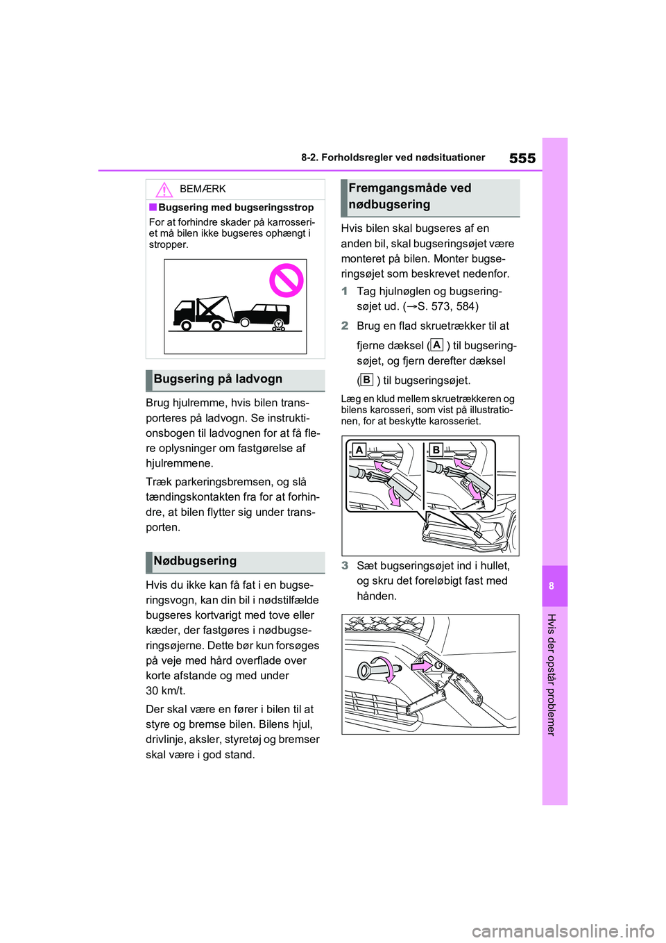 TOYOTA RAV4 PHEV 2021 Brugsanvisning (in Danish) 555
8
8-2. Forholdsregler ved nødsituationer
Hvis der opstår problemer
Brug hjulremme, hvis bilen trans-
porteres på ladvogn. Se instrukti-
onsbogen til ladvognen for at få fle-
re oplysninger om TOYOTA RAV4 PHEV 2021 Brugsanvisning (in Danish) 555
8
8-2. Forholdsregler ved nødsituationer
Hvis der opstår problemer
Brug hjulremme, hvis bilen trans-
porteres på ladvogn. Se instrukti-
onsbogen til ladvognen for at få fle-
re oplysninger om