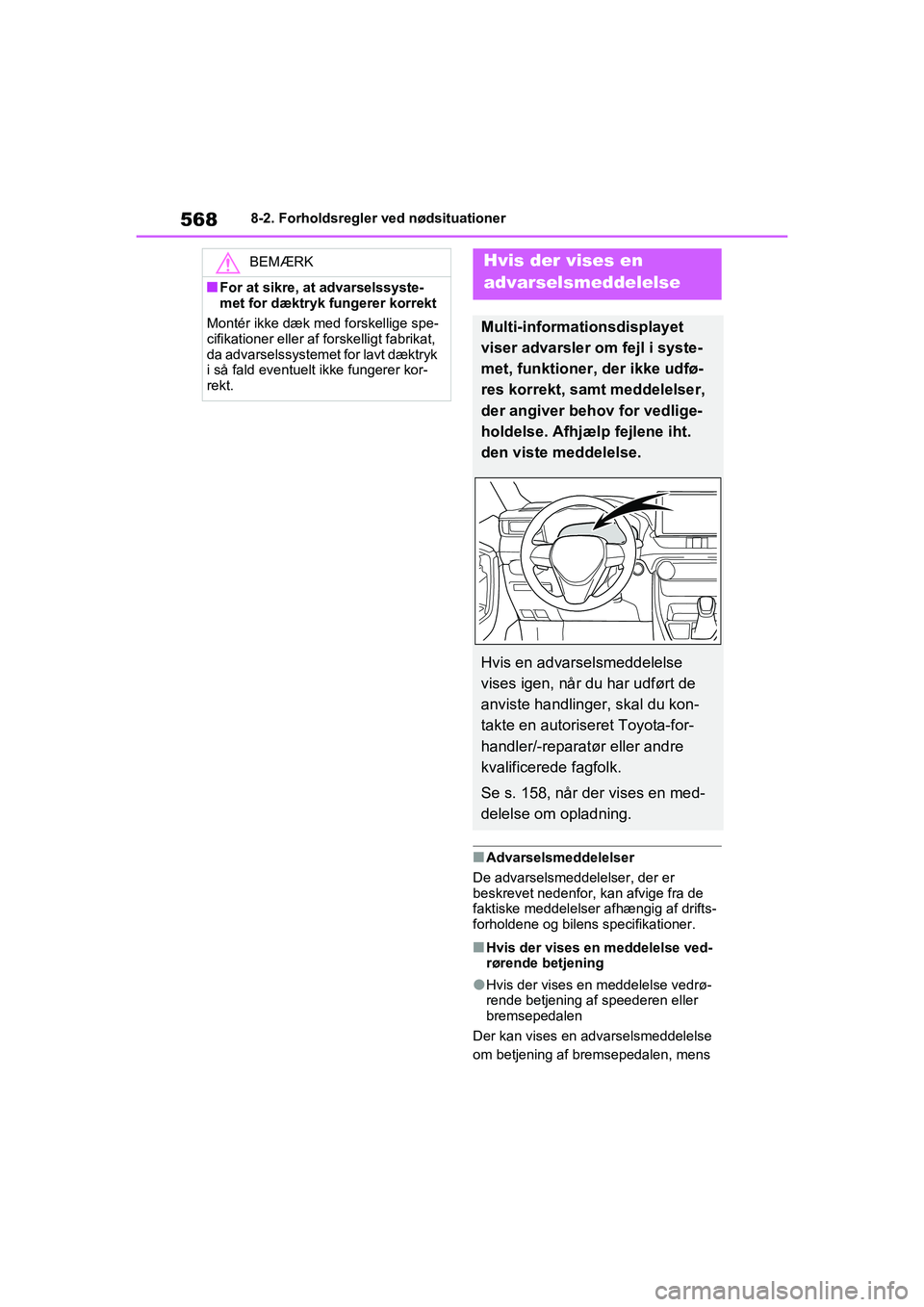 TOYOTA RAV4 PHEV 2021 Brugsanvisning (in Danish) 5688-2. Forholdsregler ved nødsituationer
nAdvarselsmeddelelser
De advarselsmeddelelser, der er
beskrevet nedenfor, kan afvige fra de
faktiske meddelelser afhængig af drifts-
forholdene og bilens TOYOTA RAV4 PHEV 2021 Brugsanvisning (in Danish) 5688-2. Forholdsregler ved nødsituationer
nAdvarselsmeddelelser
De advarselsmeddelelser, der er
beskrevet nedenfor, kan afvige fra de
faktiske meddelelser afhængig af drifts-
forholdene og bilens