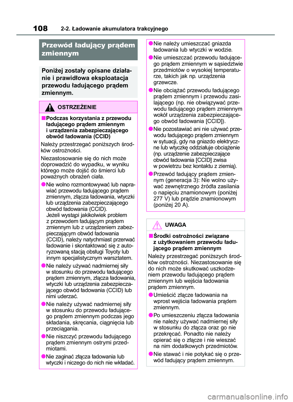 TOYOTA RAV4 PHEV 2021  Instrukcja obsługi (in Polish) 1082-2. ¸adowanie akumulatora trakcyjnego
Przewód ∏adujàcy pràdem
zmiennym
Poni˝ej zosta∏y opisane dzia∏a-
nie i prawid∏owa eksploatacja
przewodu ∏adujàcego pràdem
zmiennym.
OSTRZE˚E